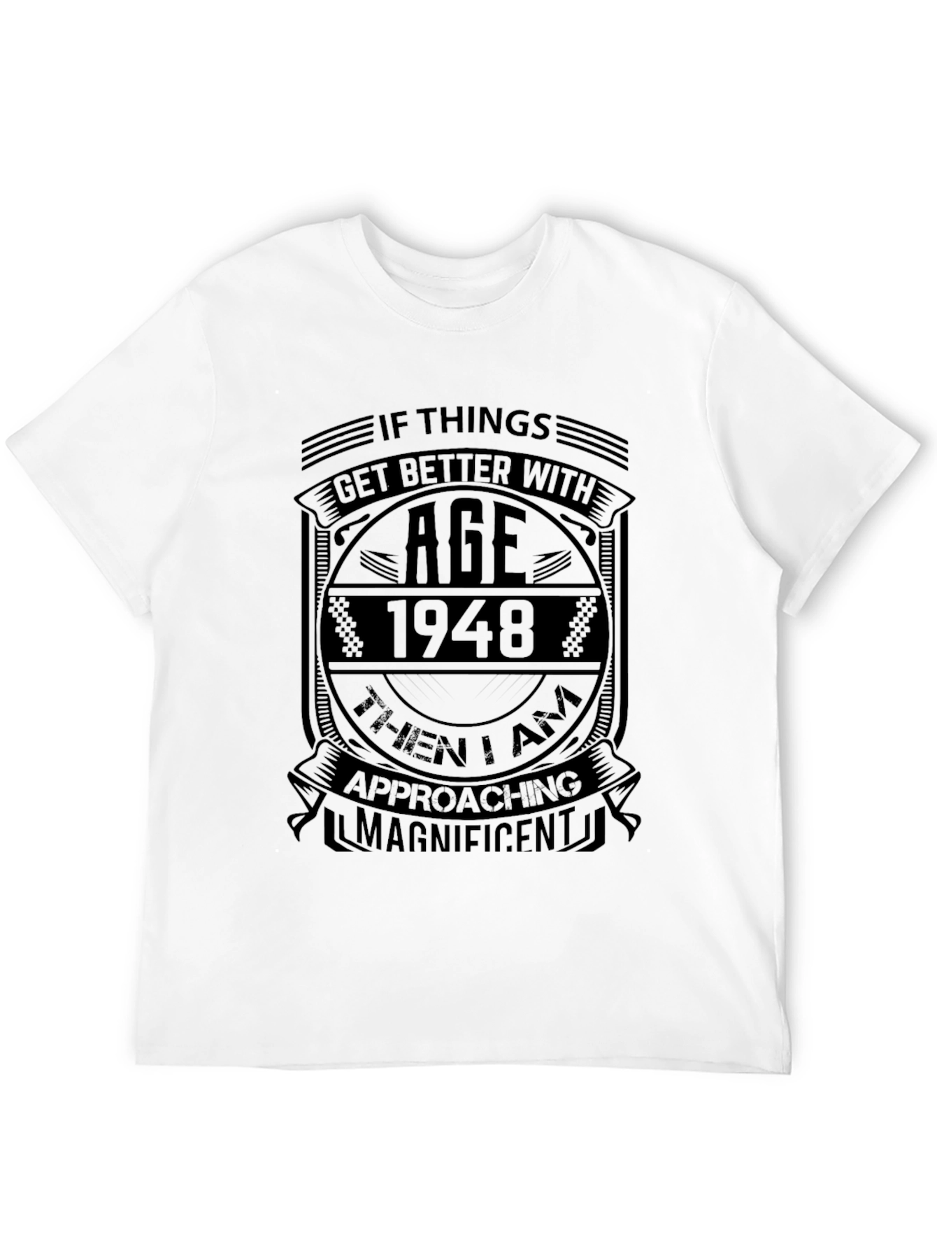 If Things Get Better With Age 1948 T-Shirt