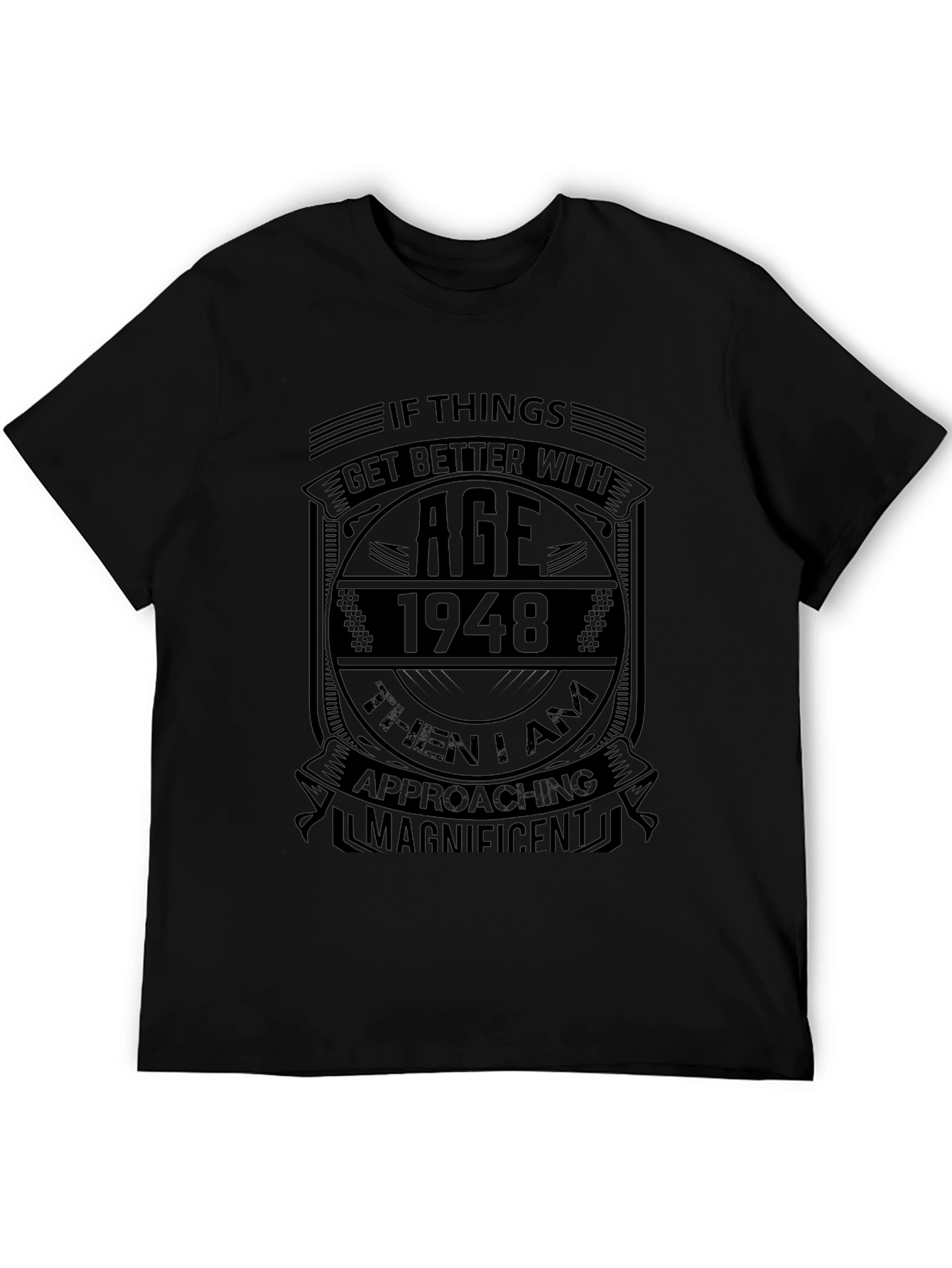 If Things Get Better With Age 1948 T-Shirt