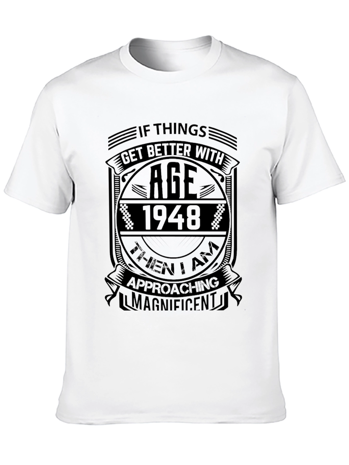 If Things Get Better With Age 1948 T-Shirt