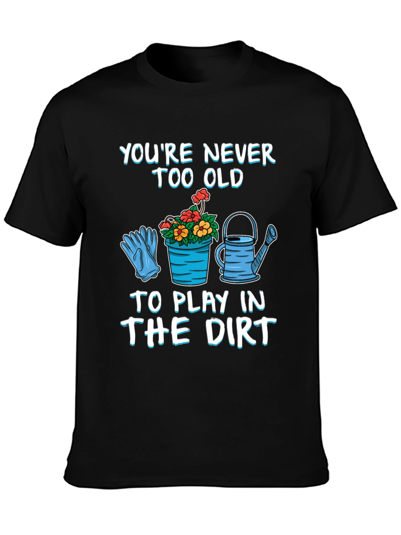 Never Too Old Gardening T-Shirt