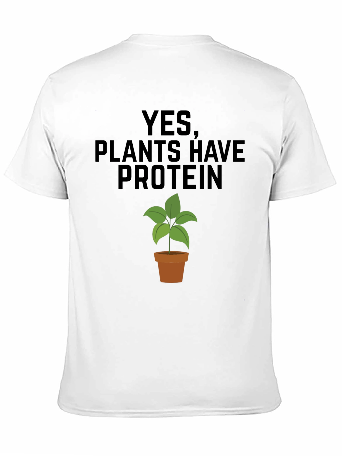 Plants Have Protein T-Shirt