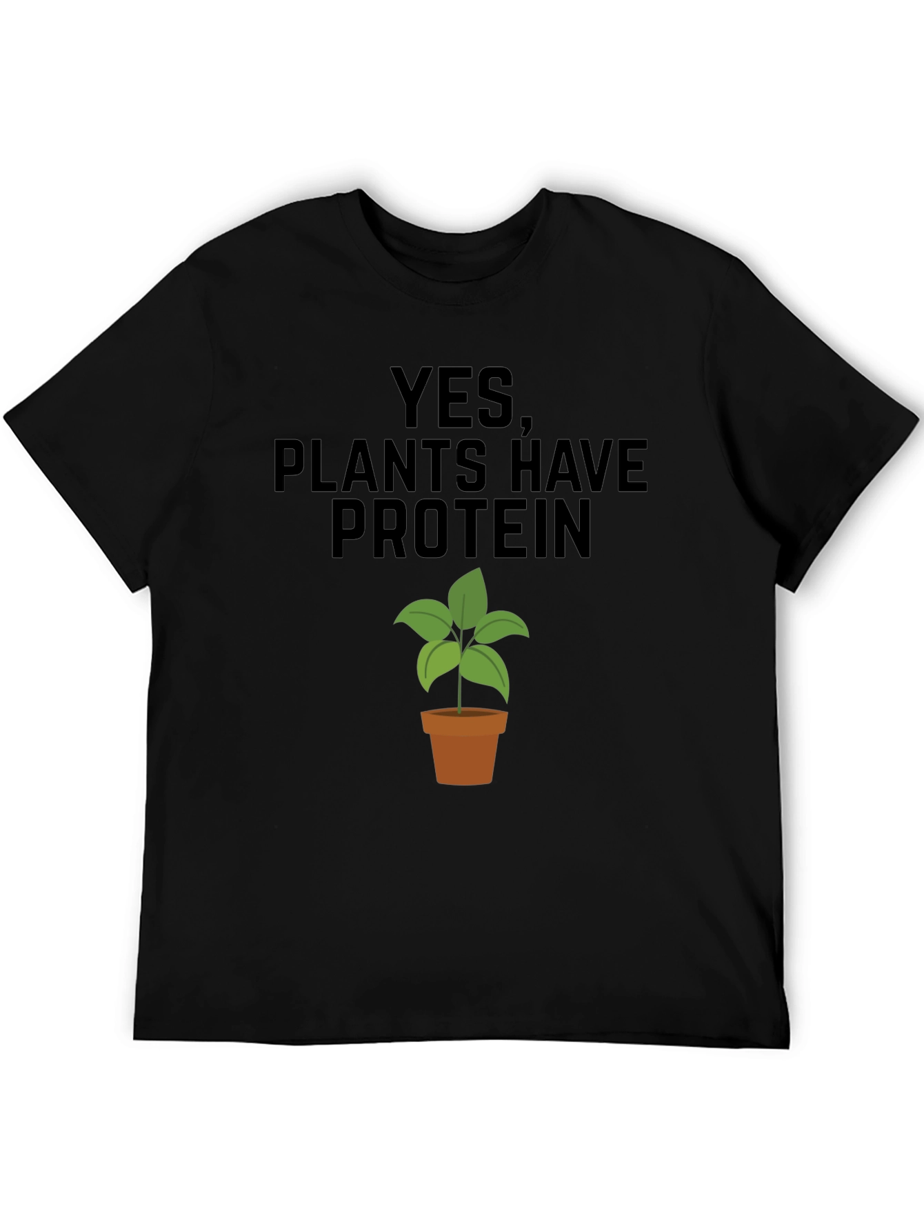 Plants Have Protein T-Shirt