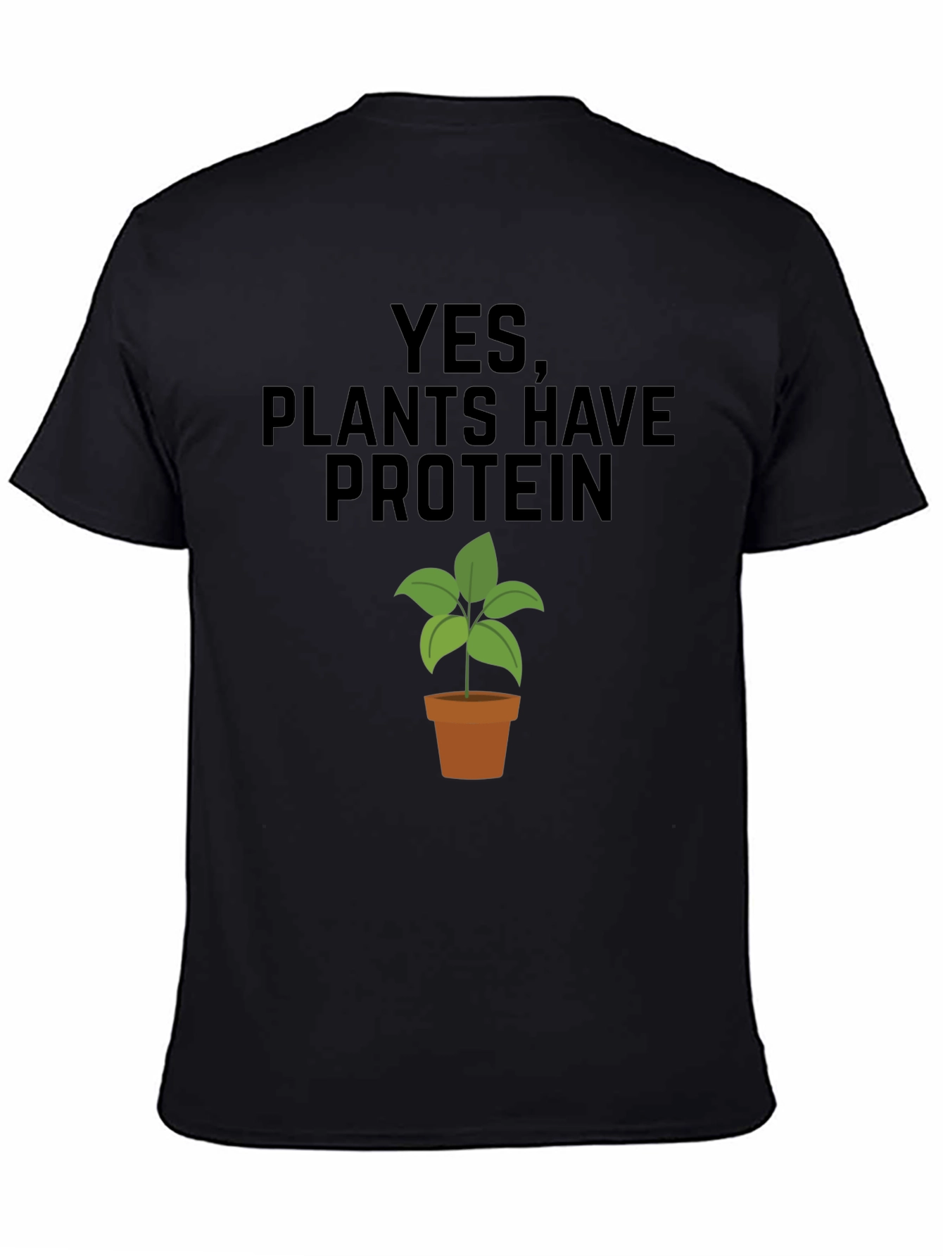 Plants Have Protein T-Shirt