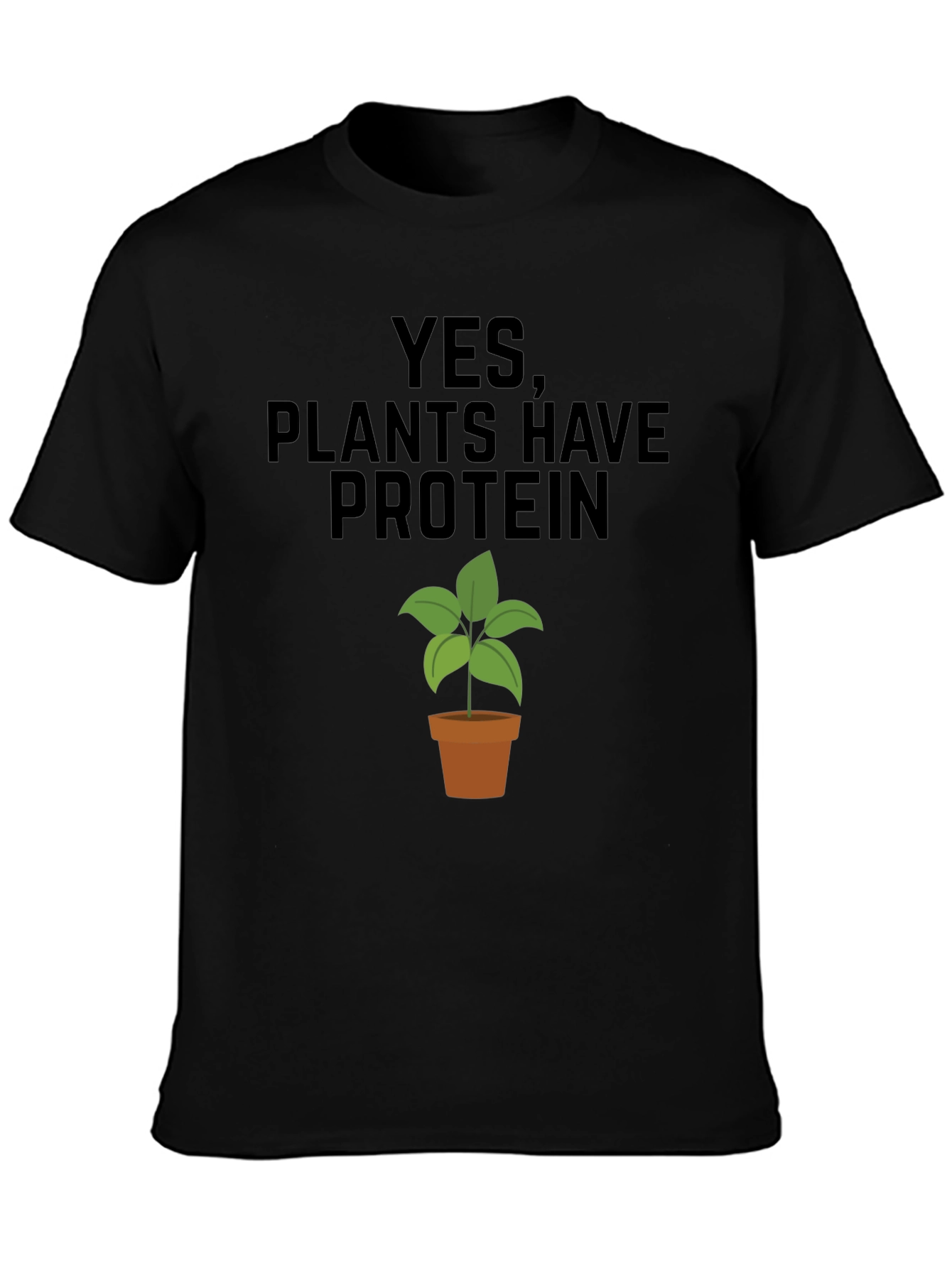 Plants Have Protein T-Shirt