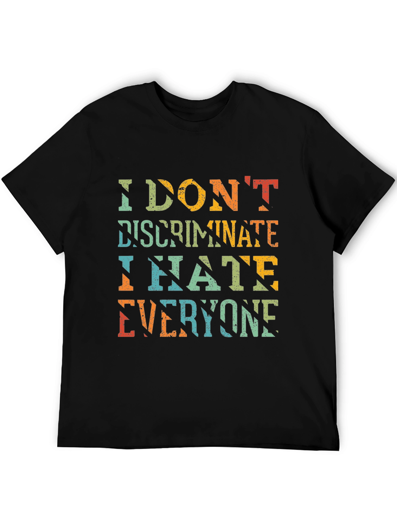 I Dont Discriminate Sarcastic Graphic Tee