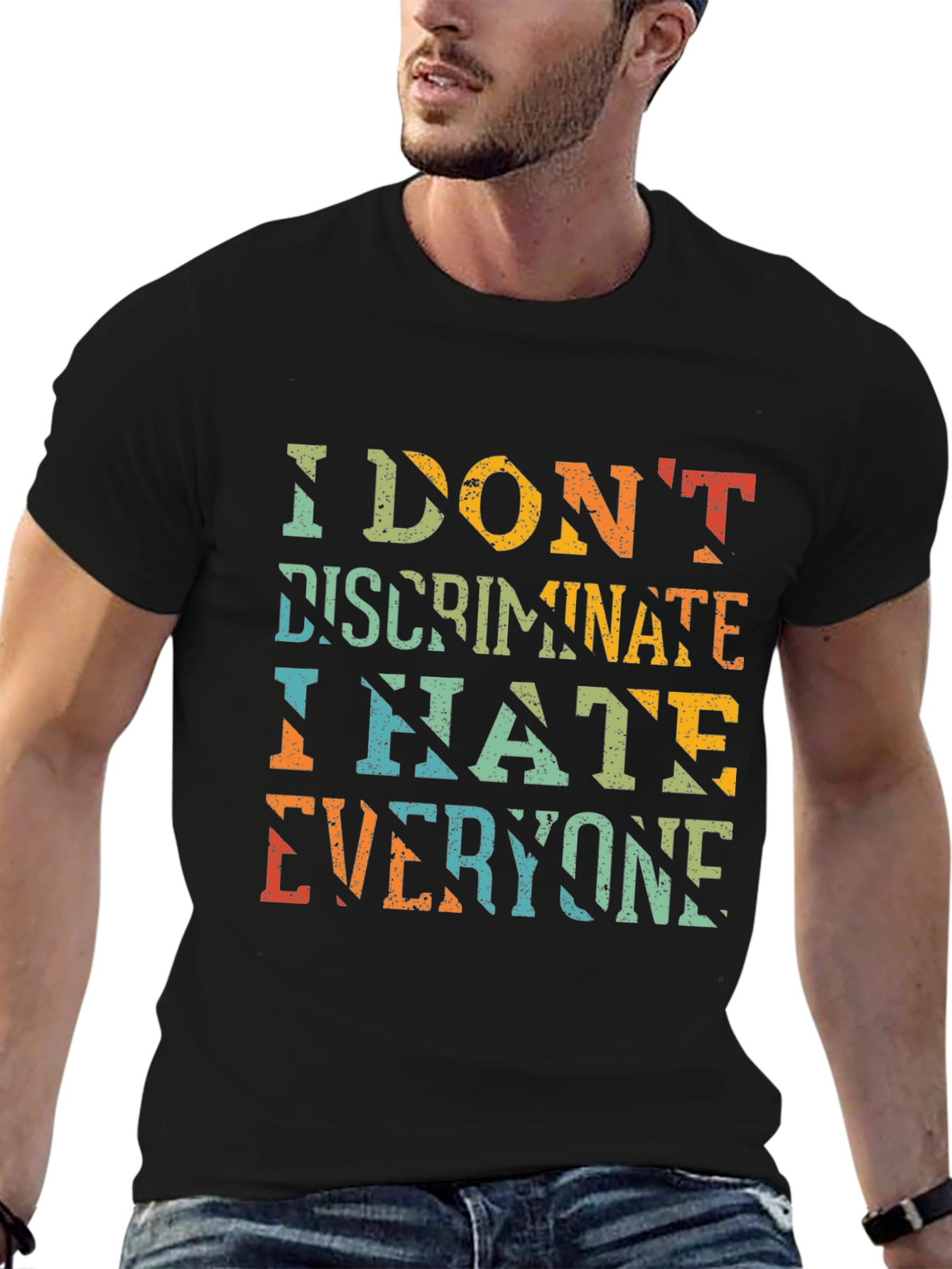 I Dont Discriminate Sarcastic Graphic Tee