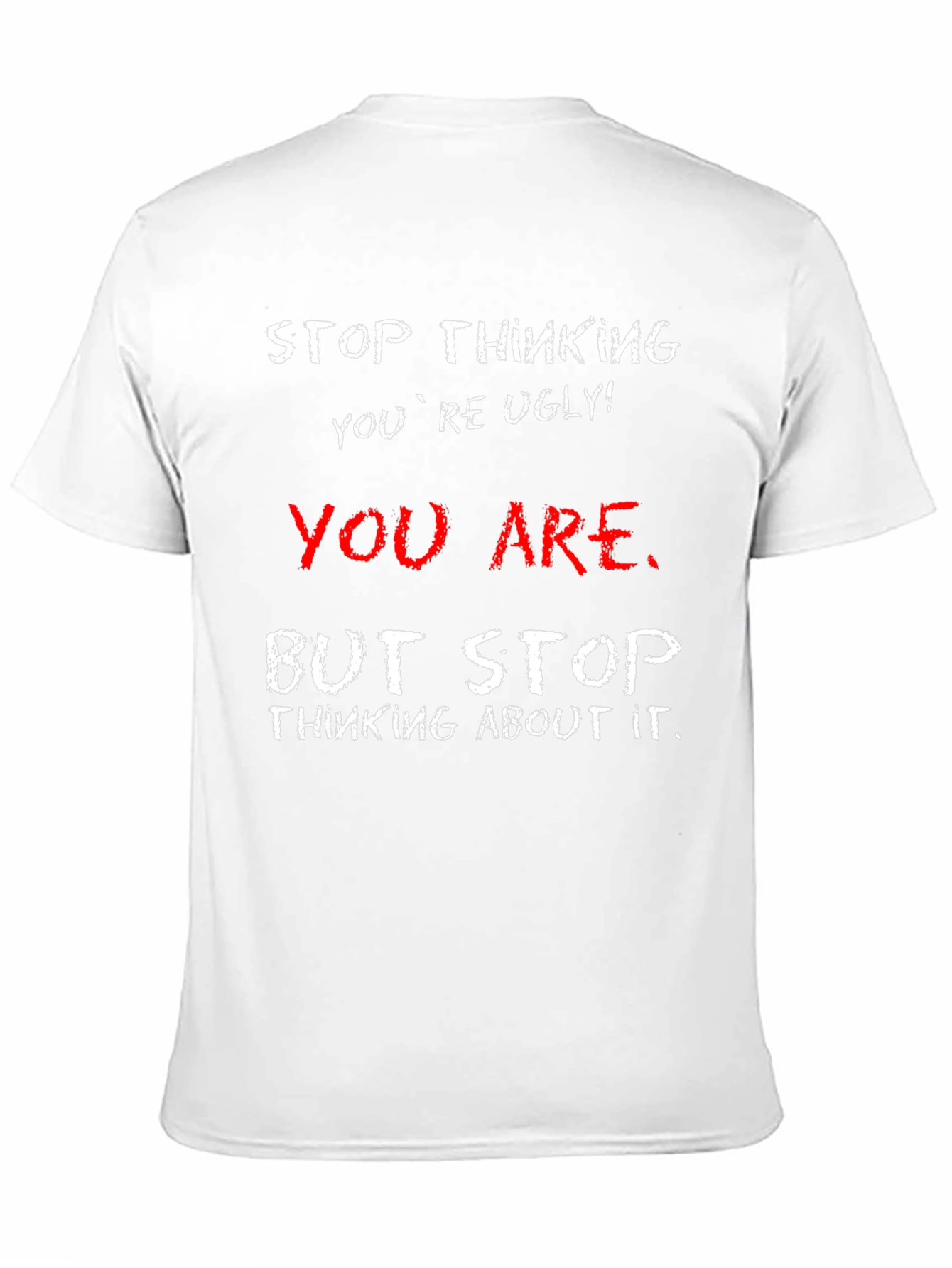 Humorous Graphic Tee - Stop Thinking Youre Ugly