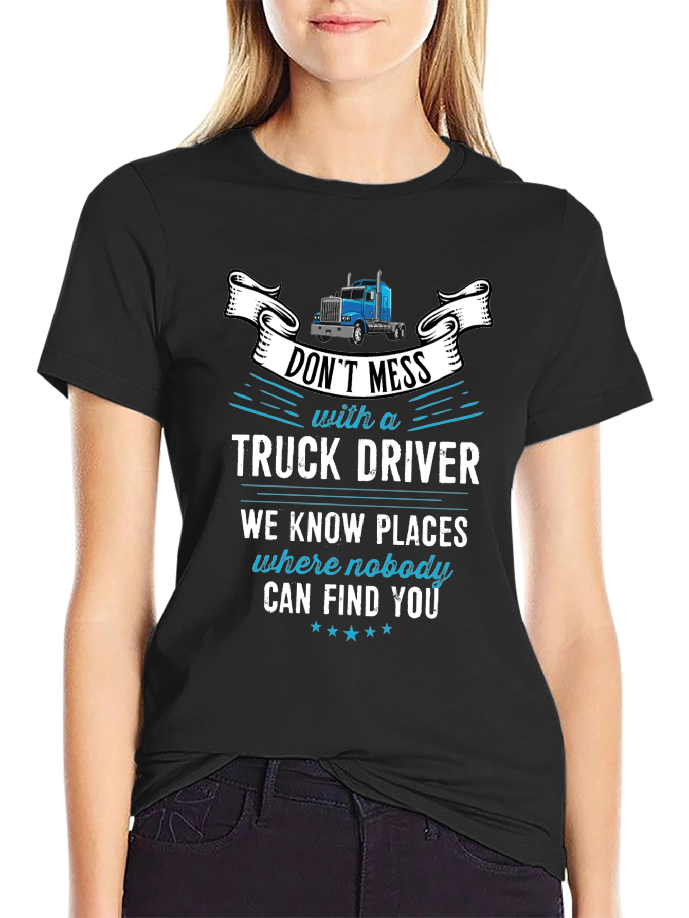 Dont Mess With A Truck Driver Graphic T-Shirt