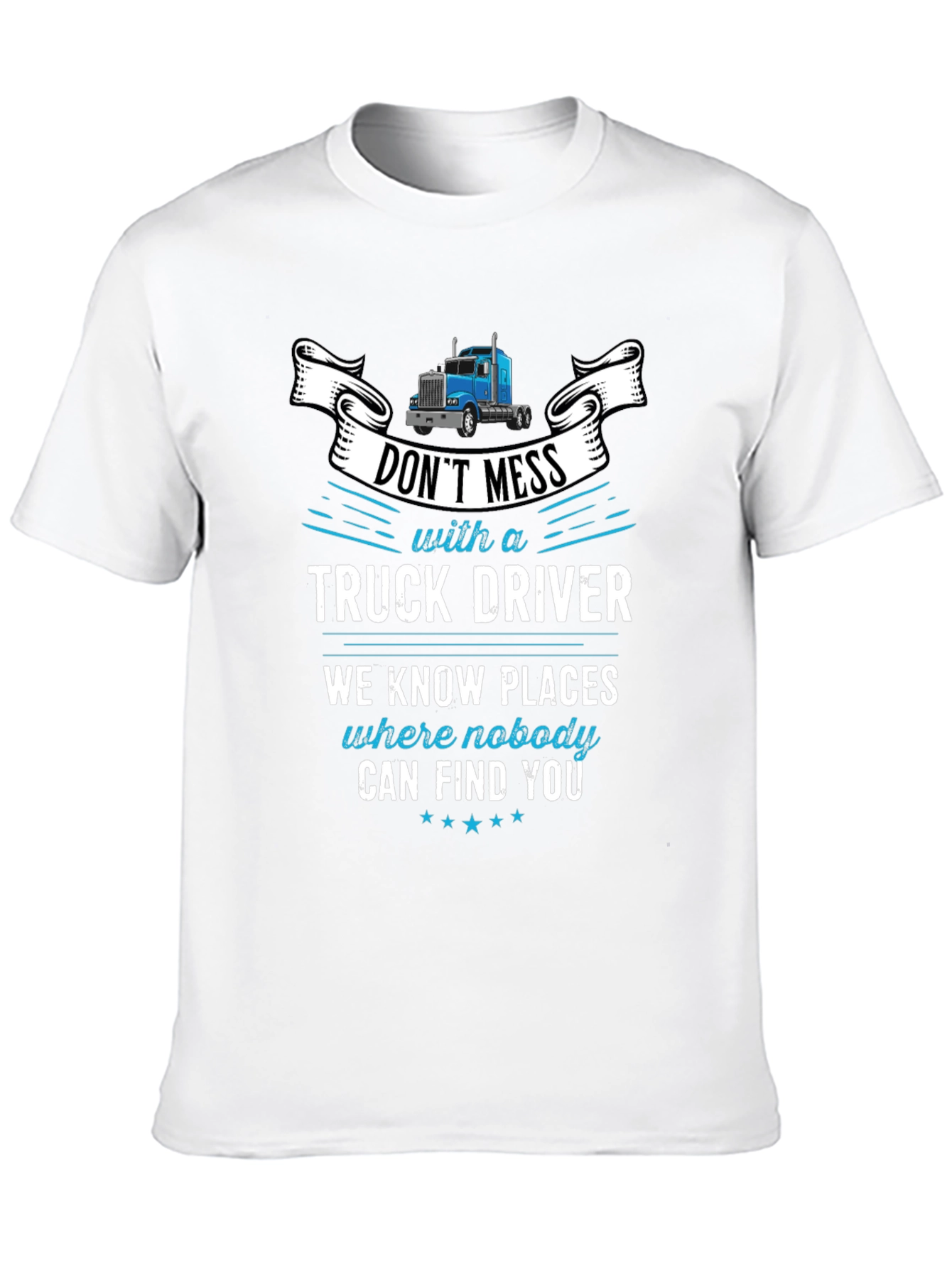 Dont Mess With A Truck Driver Graphic T-Shirt