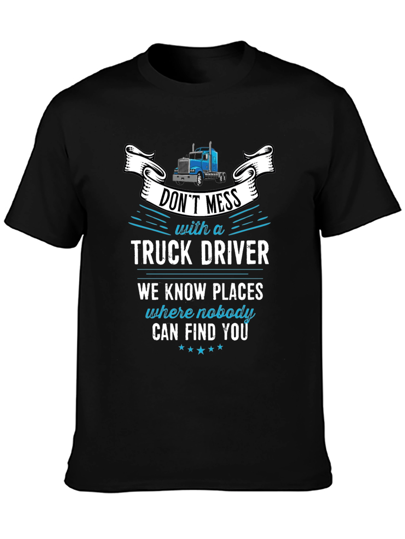 Dont Mess With A Truck Driver Graphic T-Shirt