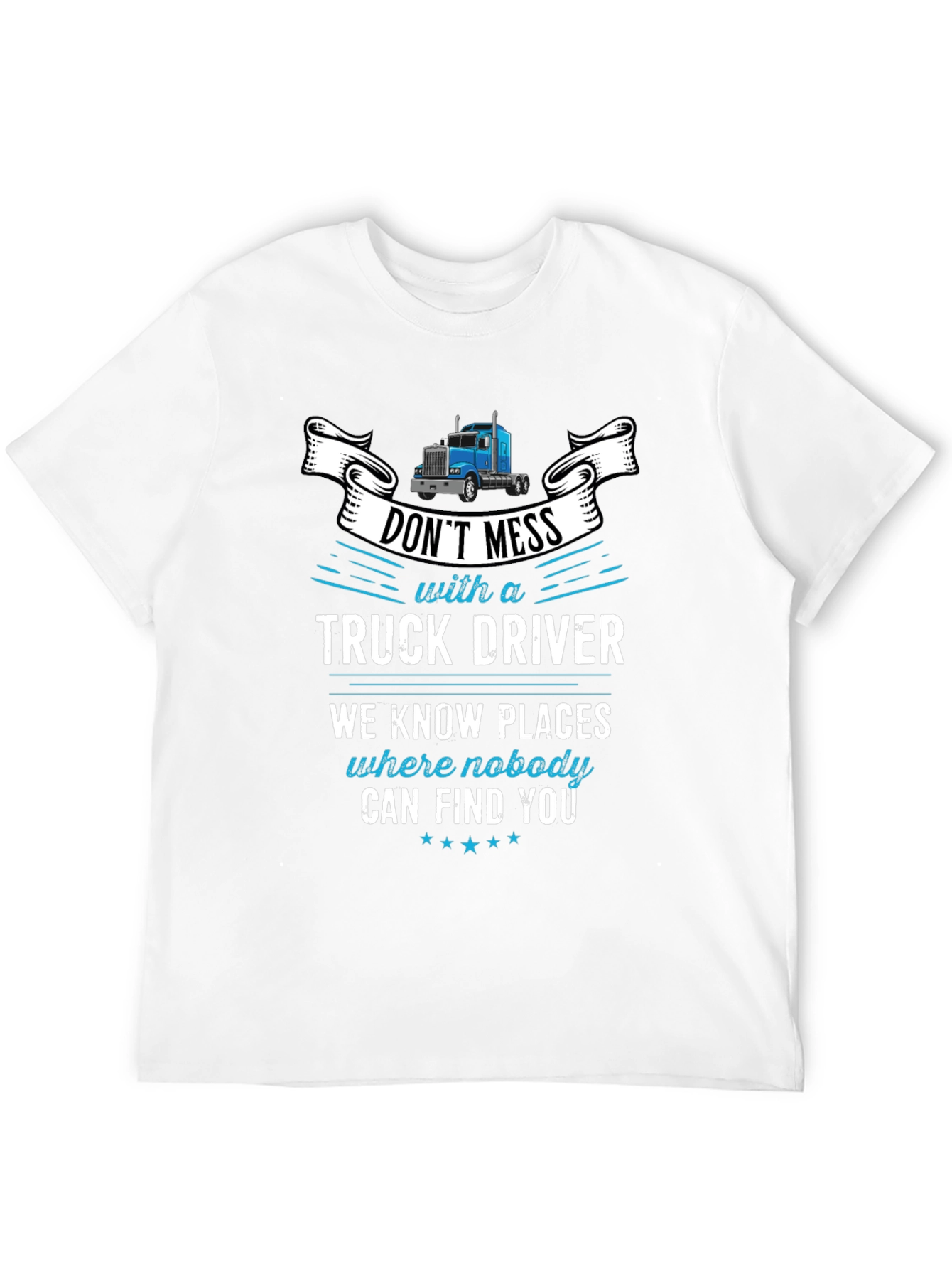 Dont Mess With A Truck Driver Graphic T-Shirt
