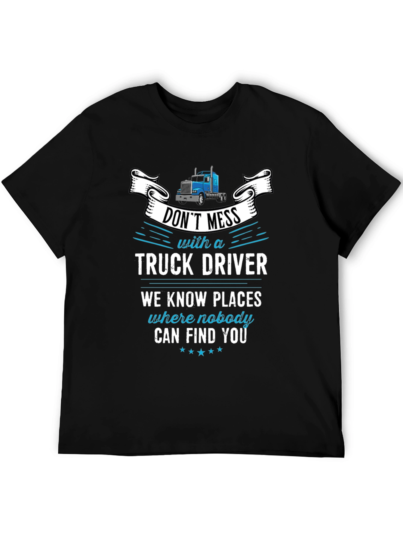 Dont Mess With A Truck Driver Graphic T-Shirt