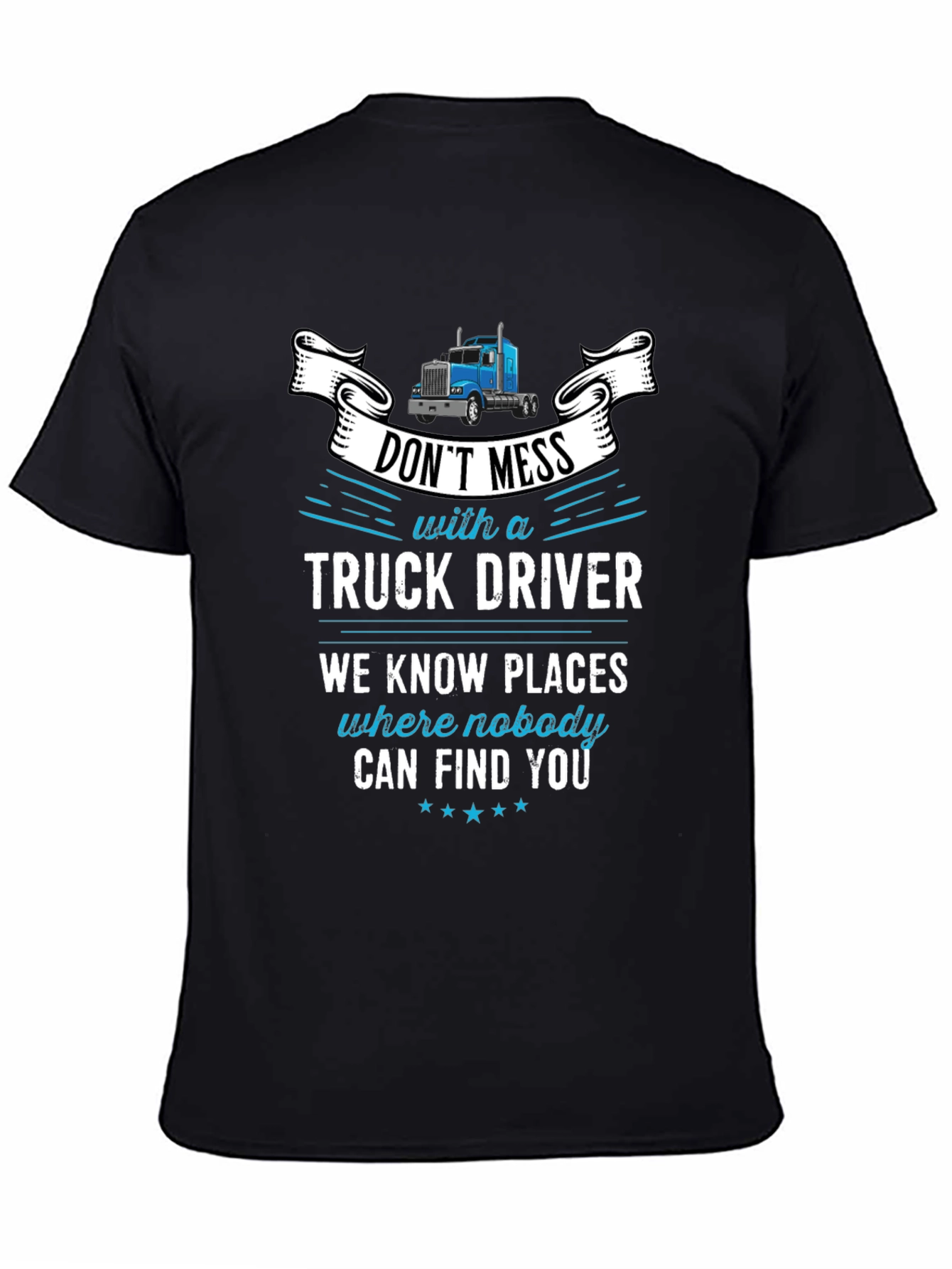 Dont Mess With A Truck Driver Graphic T-Shirt