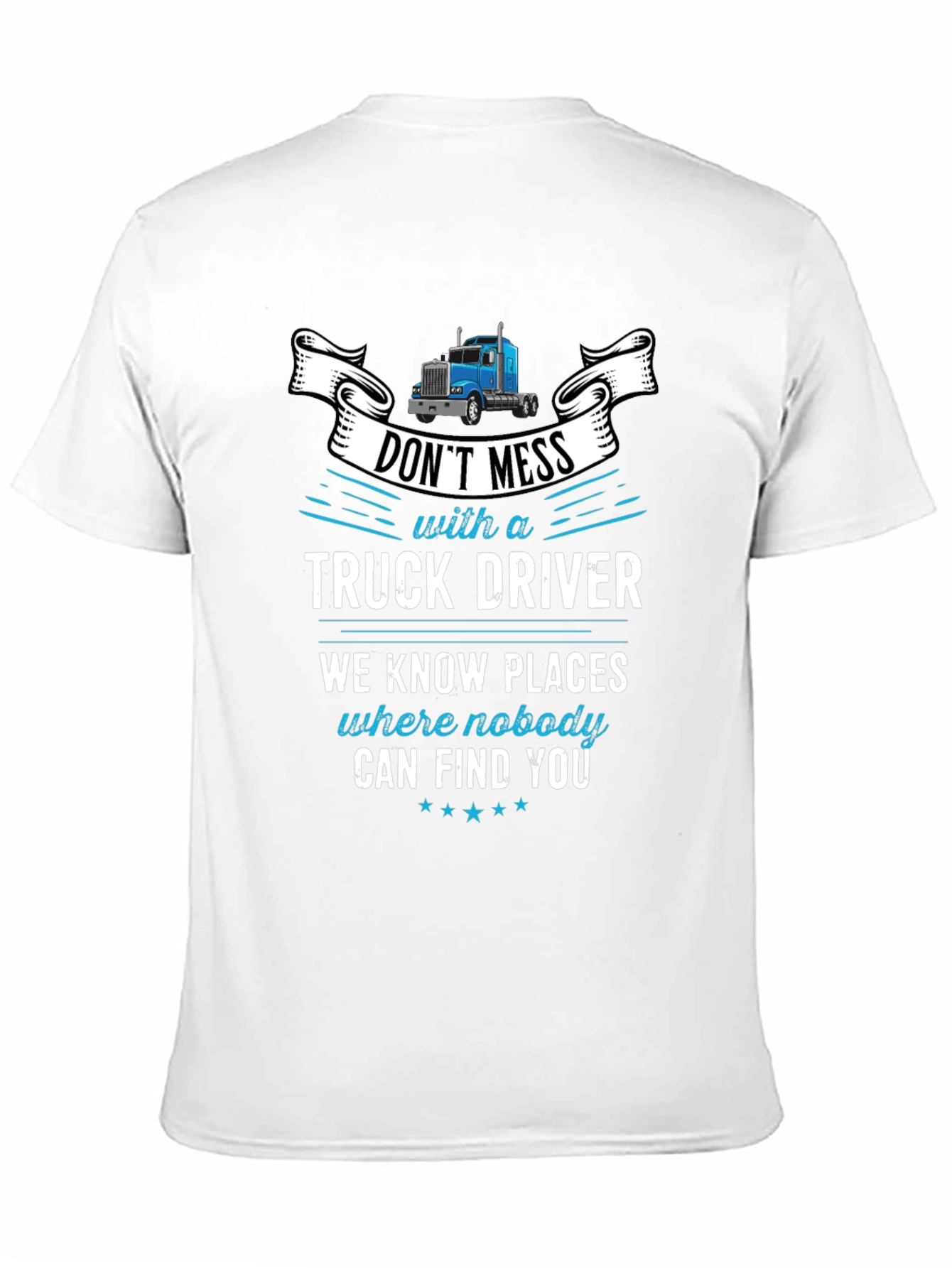 Dont Mess With A Truck Driver Graphic T-Shirt