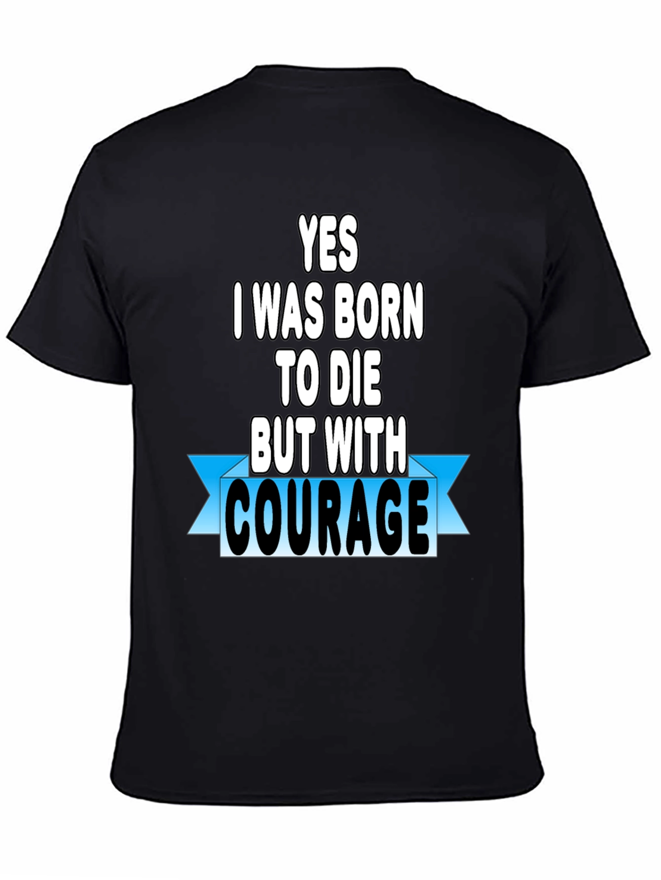 Courage T-Shirt - Motivational Graphic Tee