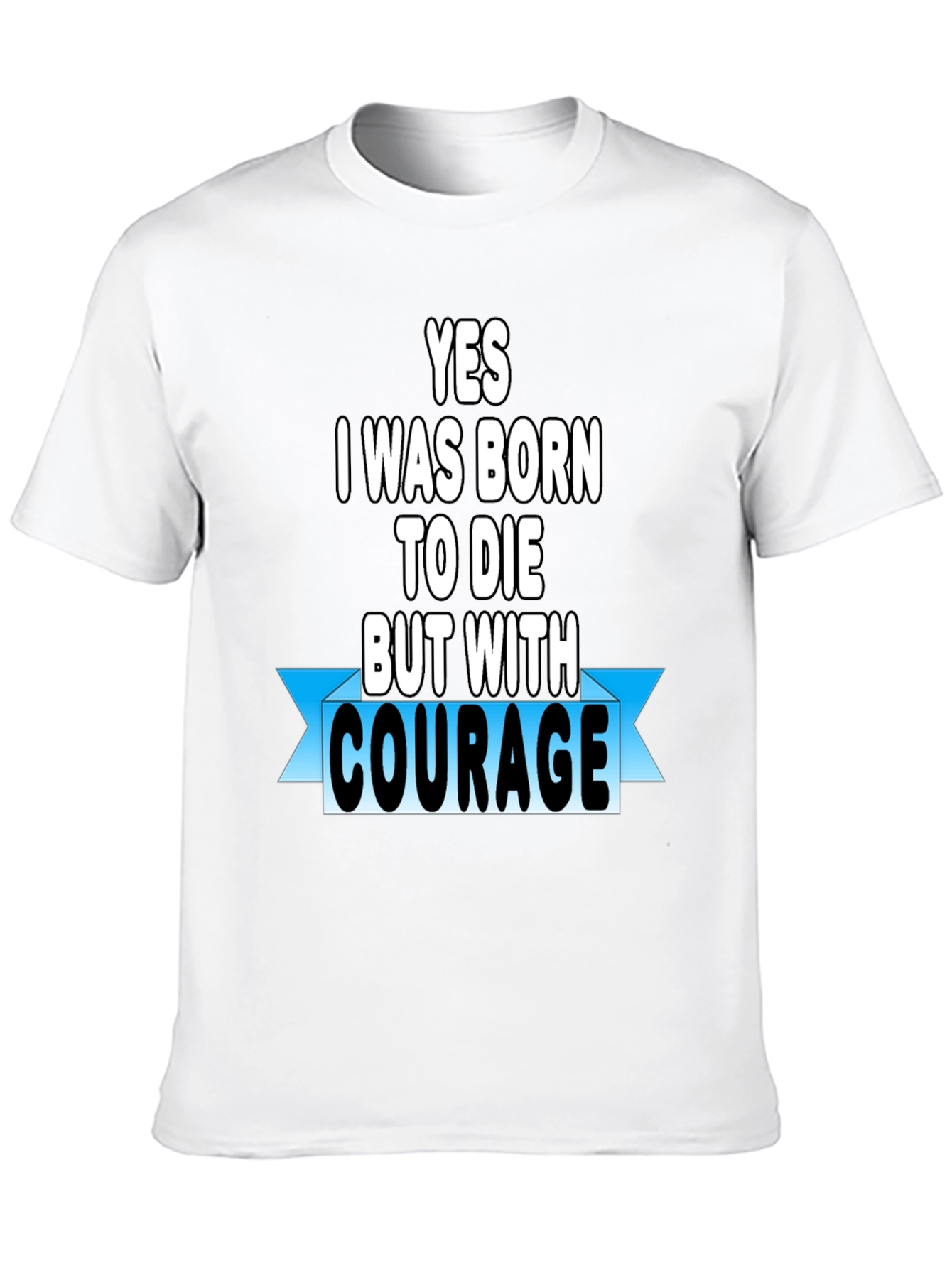Courage T-Shirt - Motivational Graphic Tee