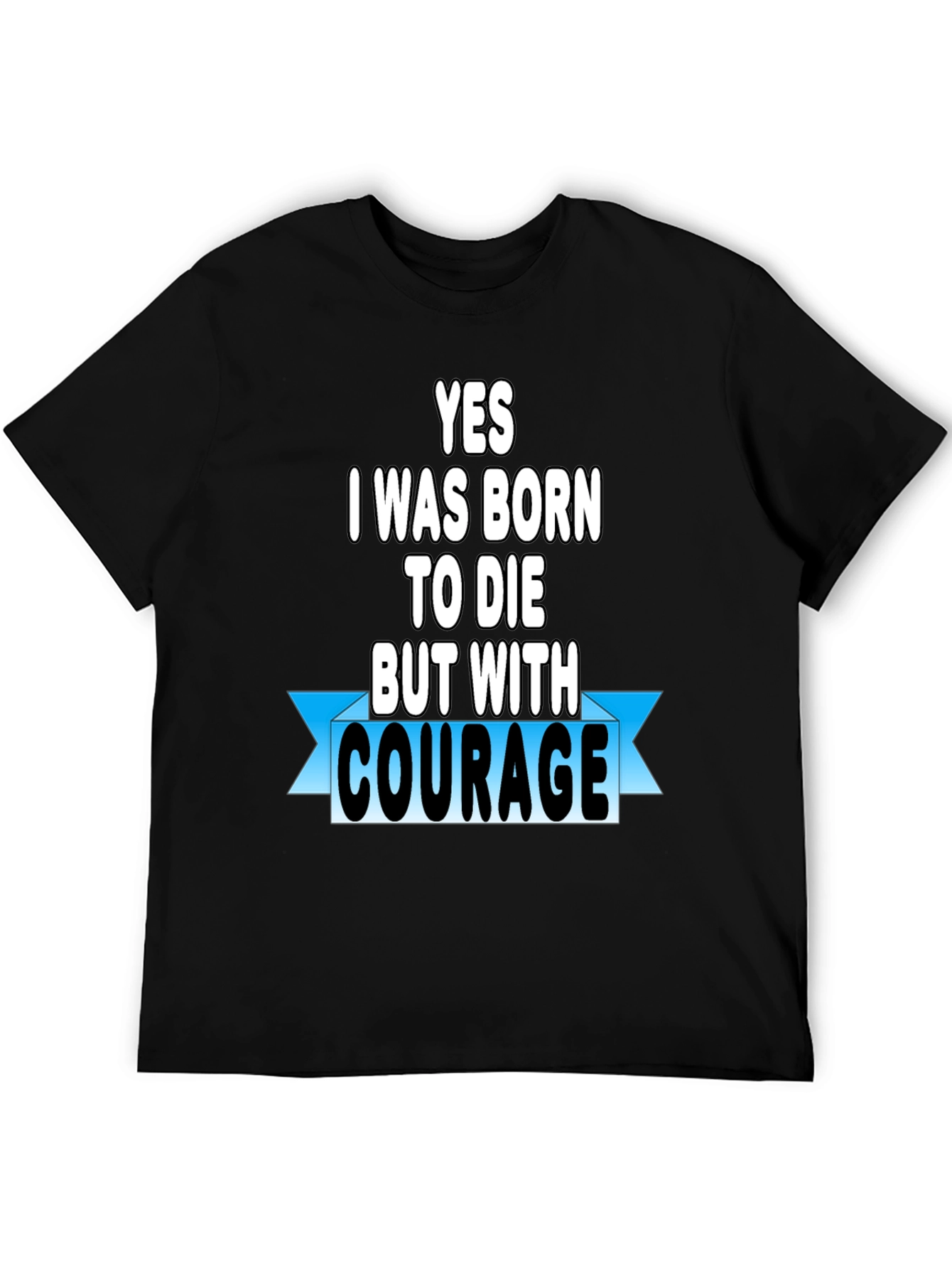 Courage T-Shirt - Motivational Graphic Tee