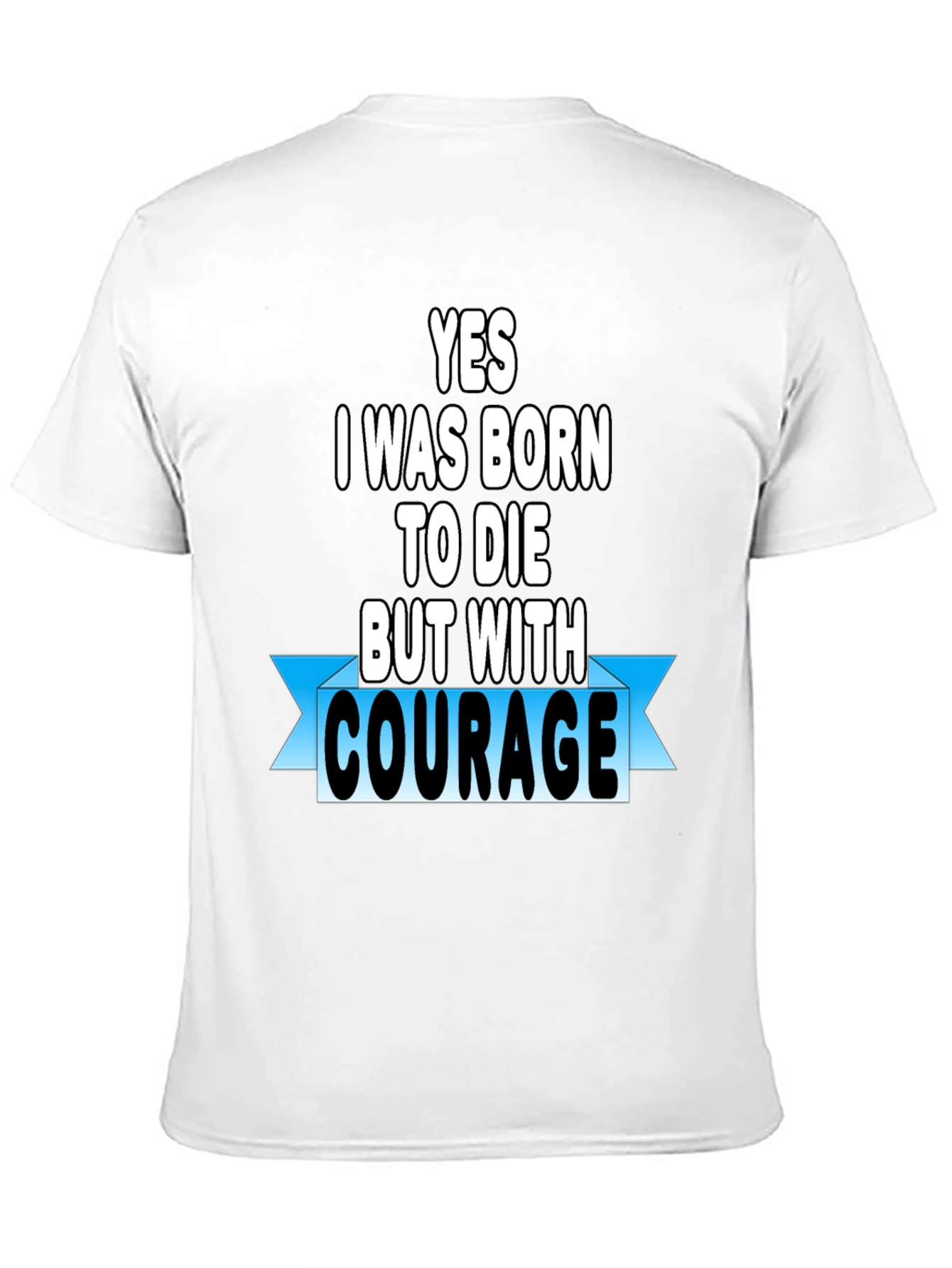 Courage T-Shirt - Motivational Graphic Tee