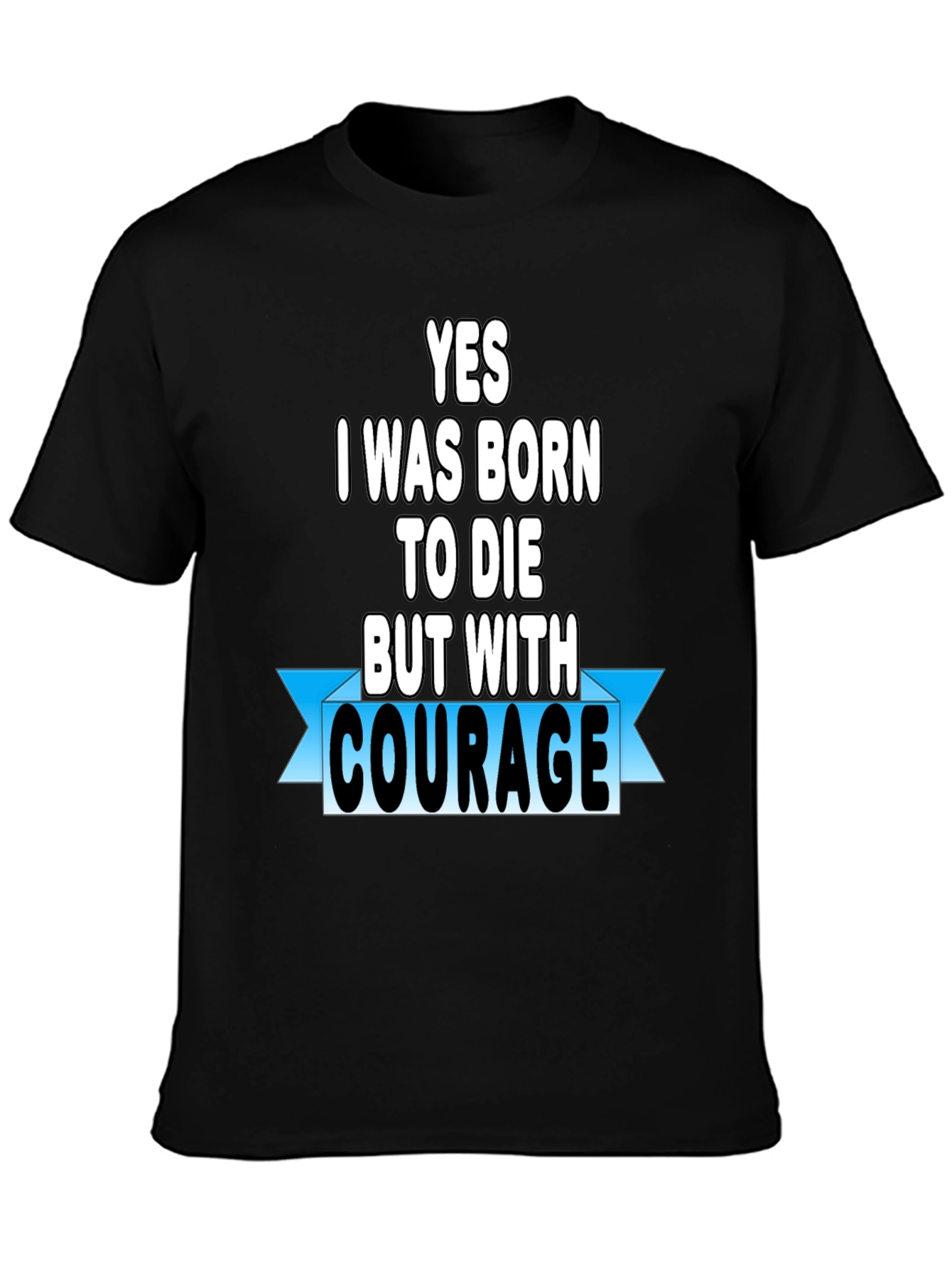 Courage T-Shirt - Motivational Graphic Tee