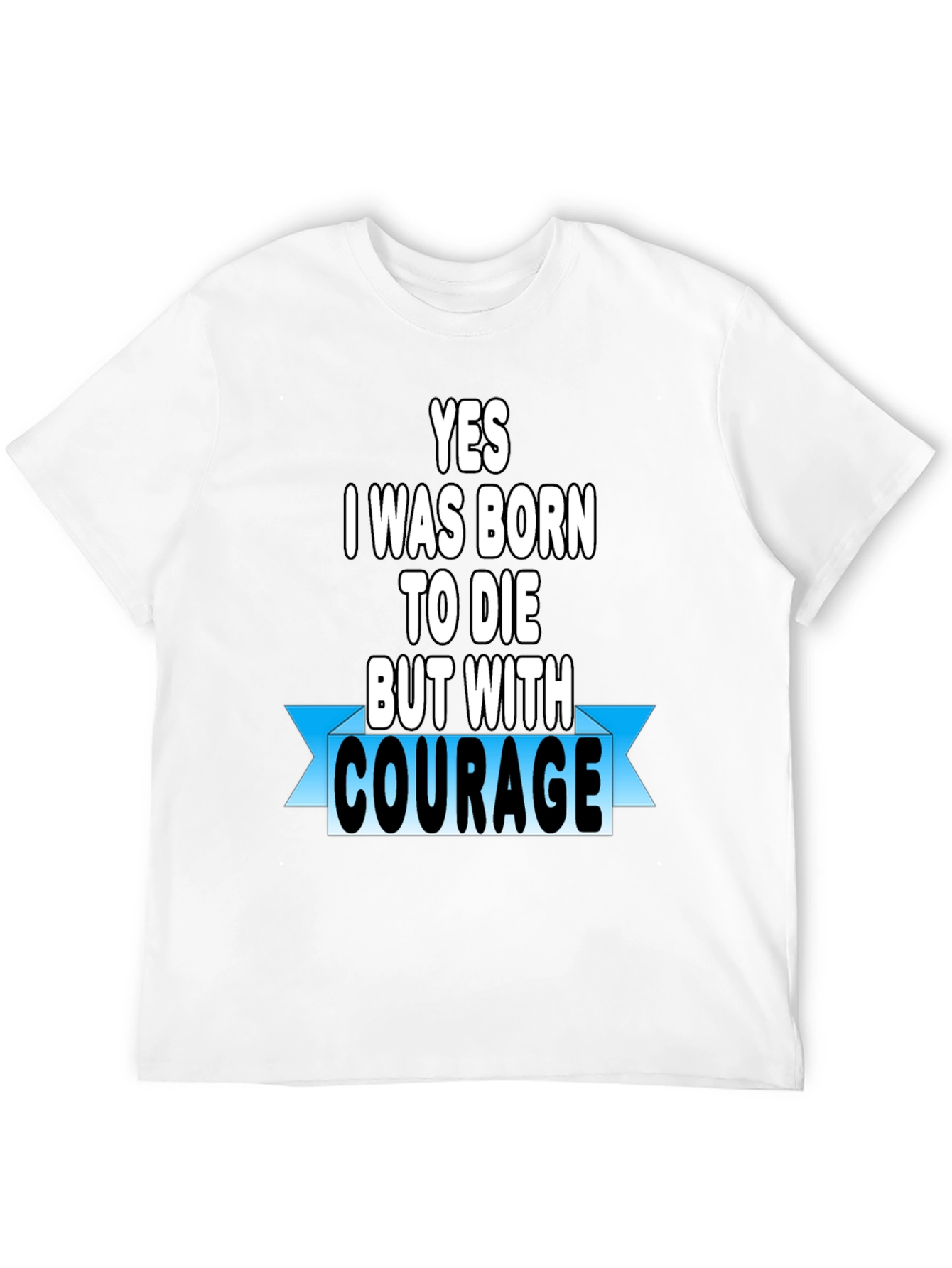 Courage T-Shirt - Motivational Graphic Tee