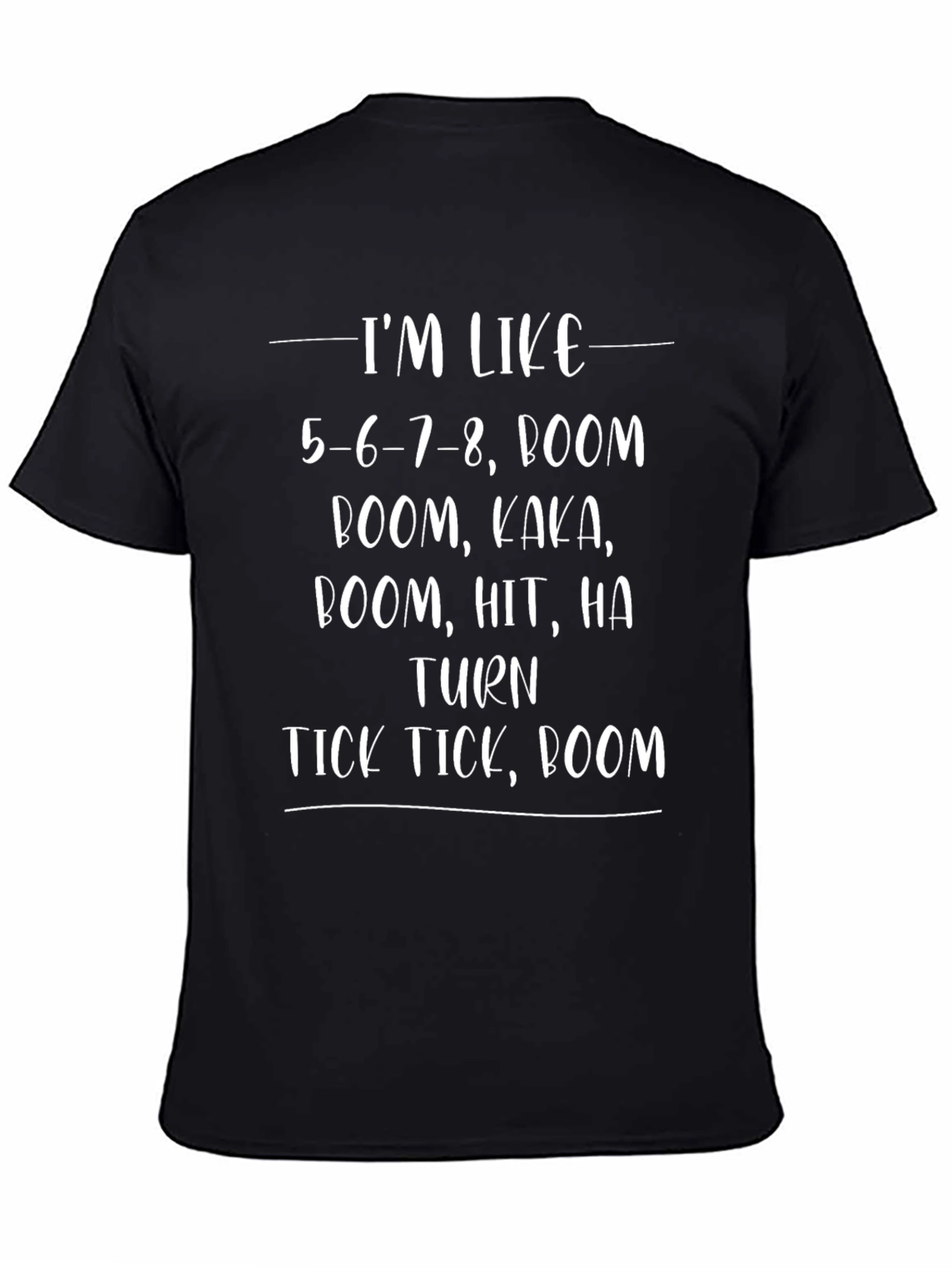Im Like 5-6-7-8 Boom Funny T-Shirt