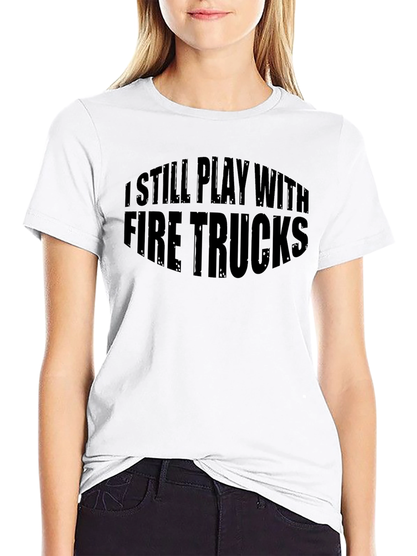 I Still Play With Fire Trucks Funny T-Shirt