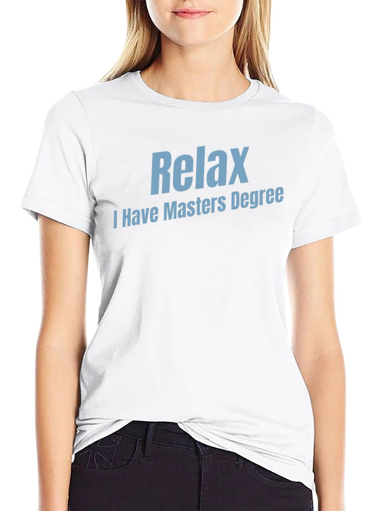Relax I Have Masters Degree T-Shirt