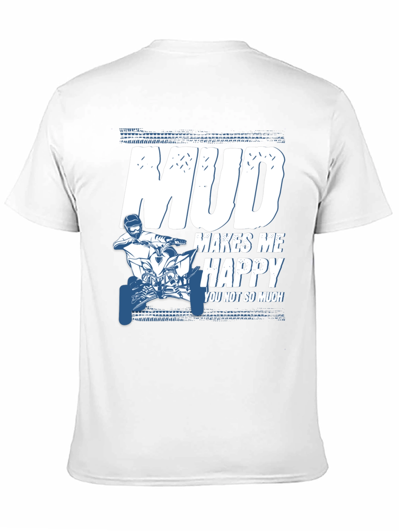 Mud Makes Me Happy ATV T-Shirt