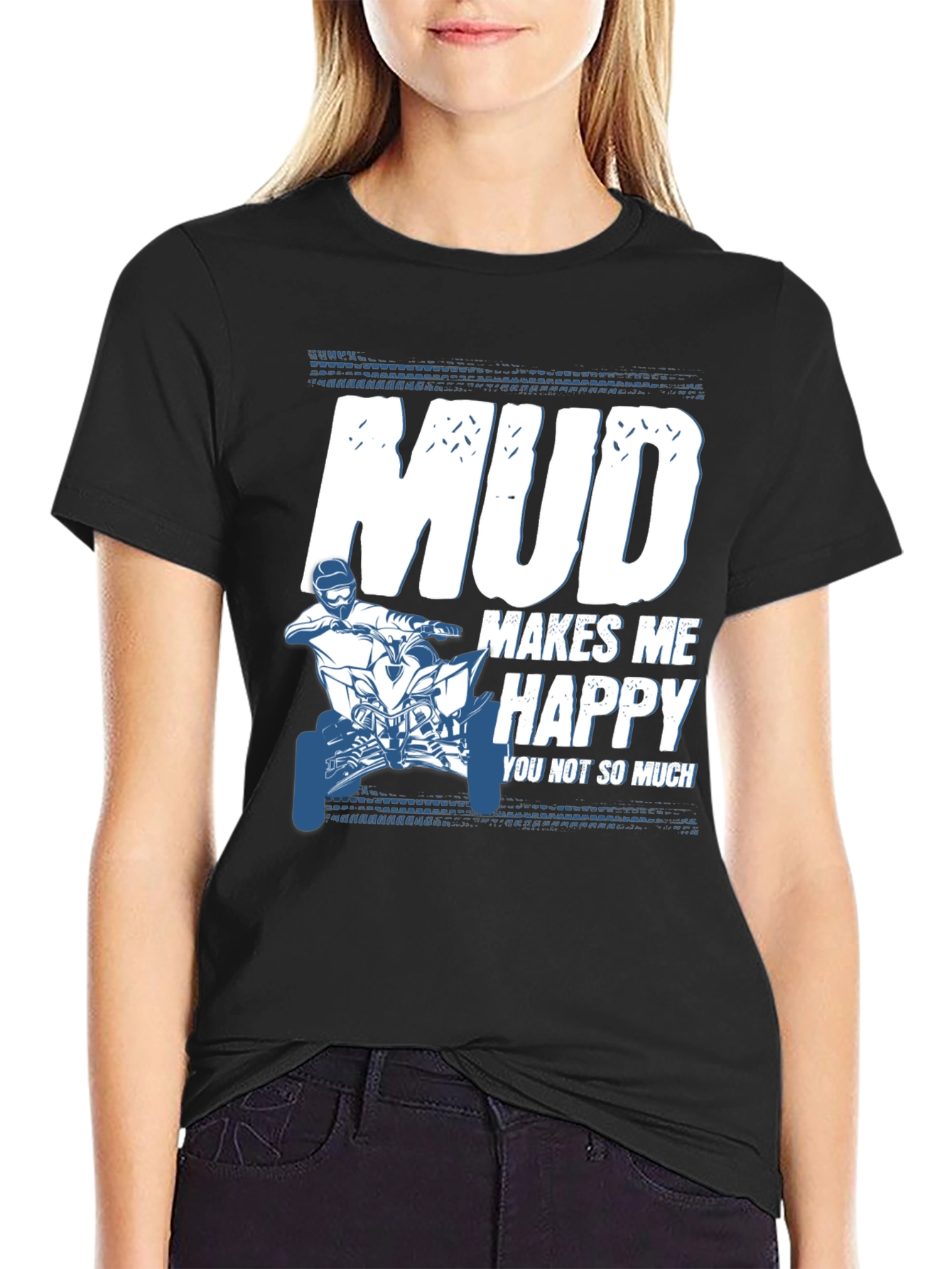 Mud Makes Me Happy ATV T-Shirt