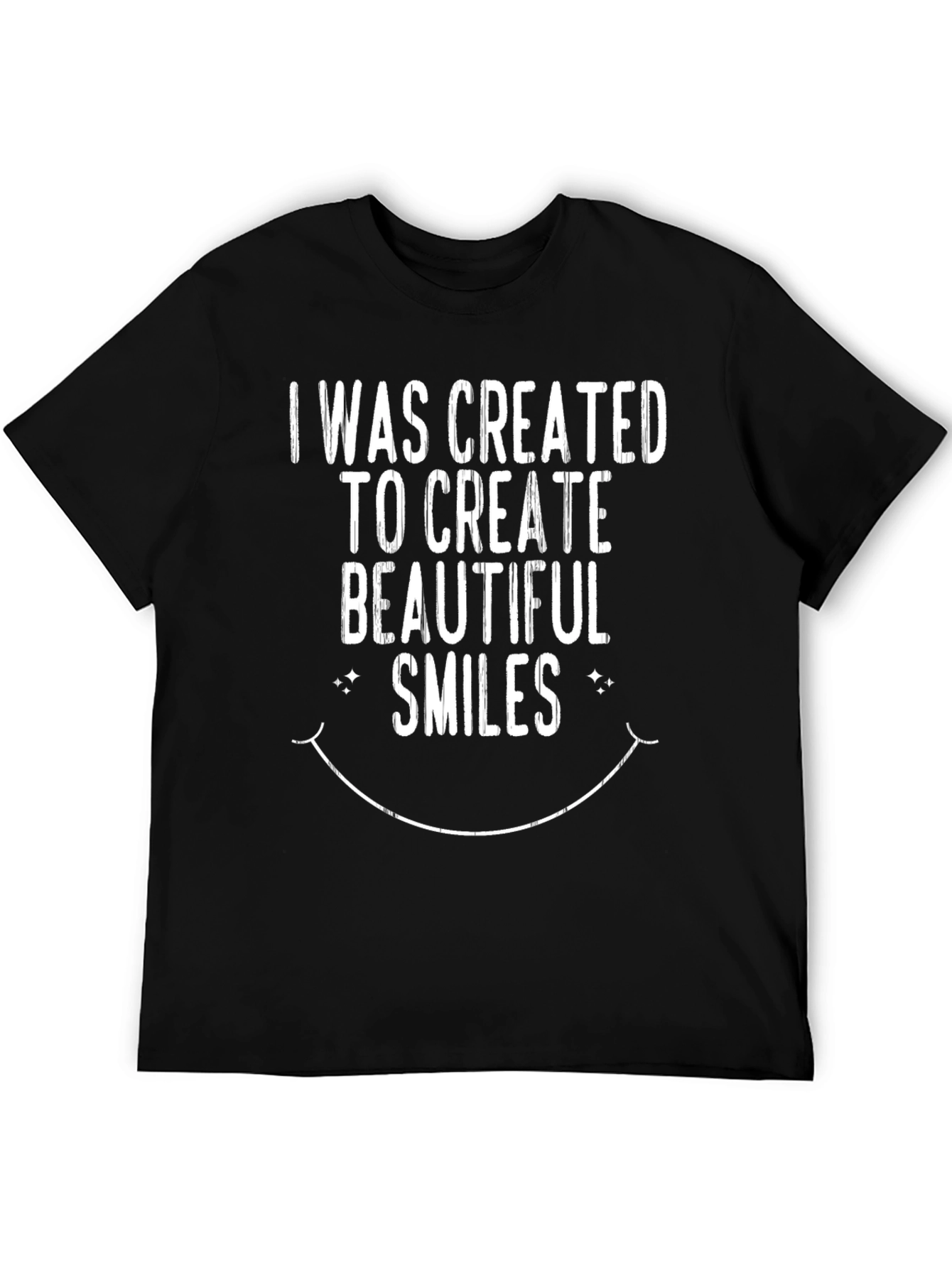 I Was Created To Create Beautiful Smiles T-Shirt
