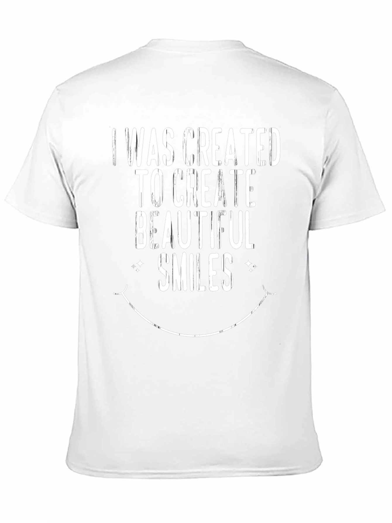 I Was Created To Create Beautiful Smiles T-Shirt