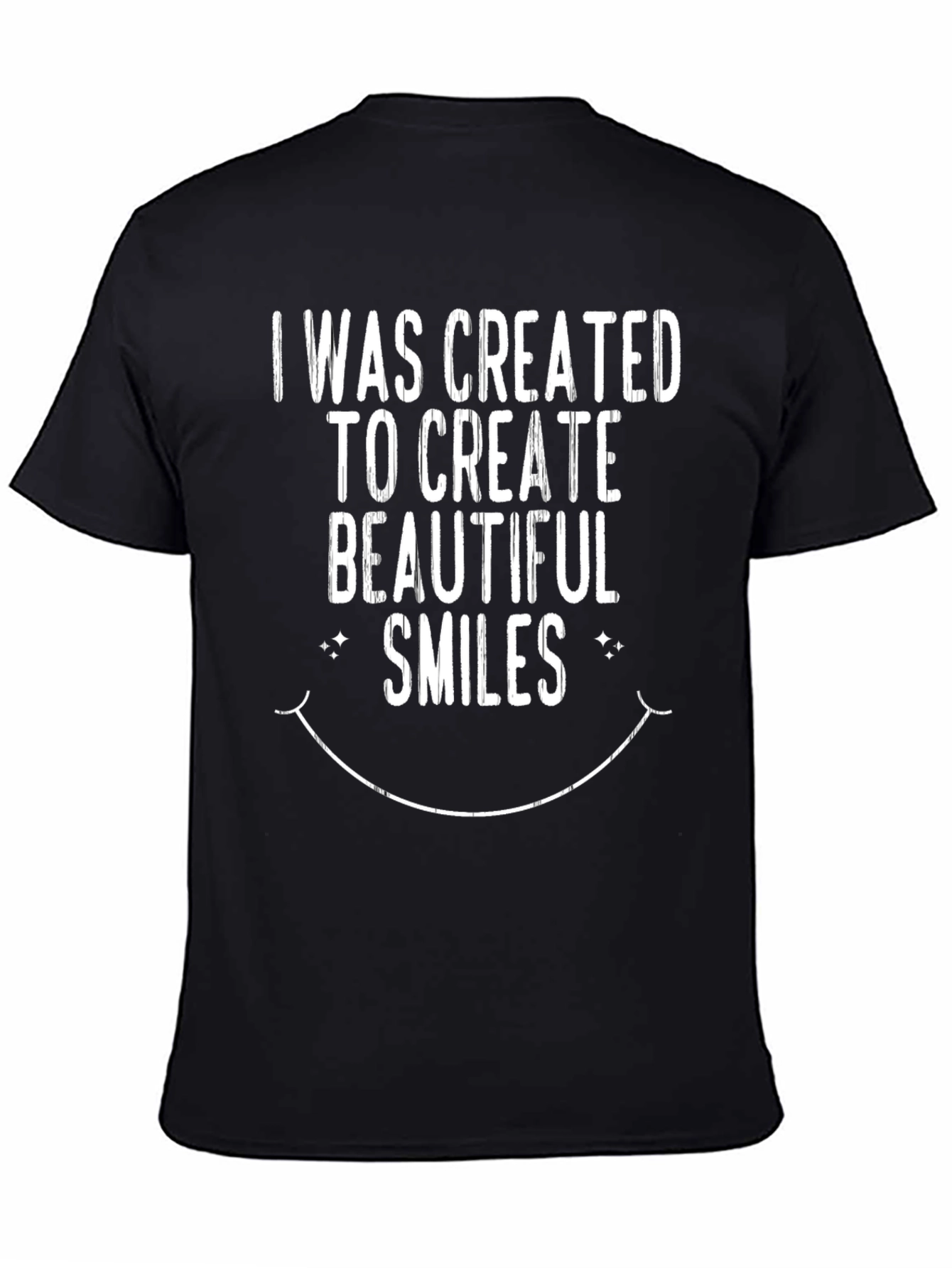 I Was Created To Create Beautiful Smiles T-Shirt