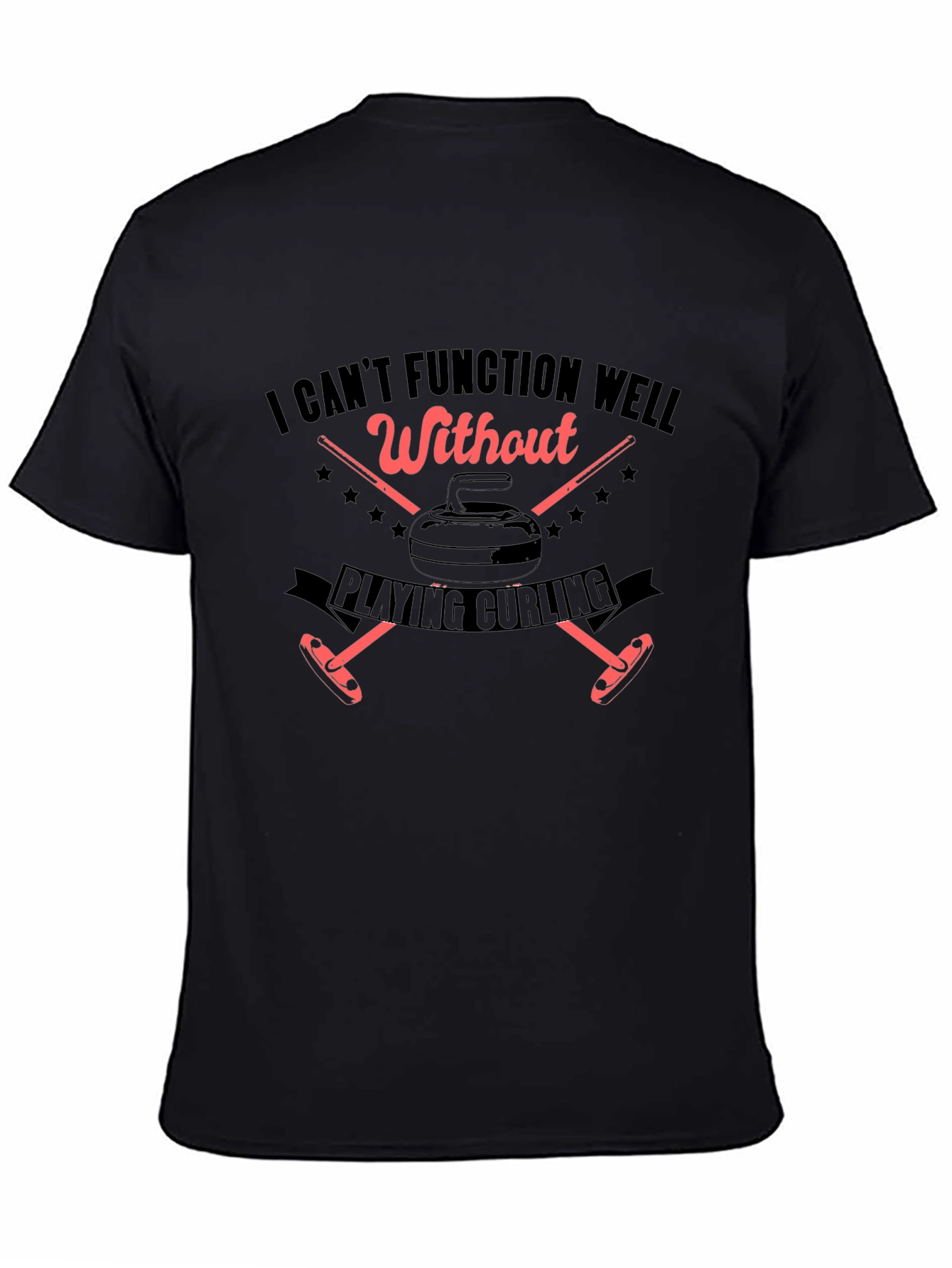 I Cant Function Well Without Playing Curling T-Shirt