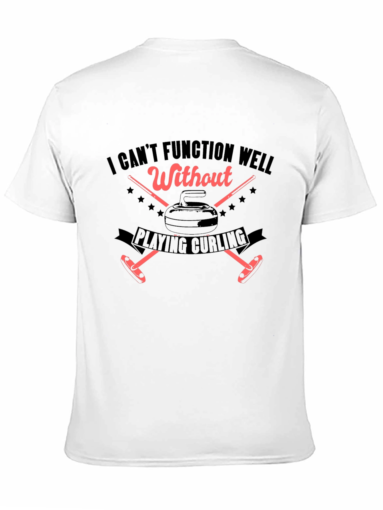I Cant Function Well Without Playing Curling T-Shirt