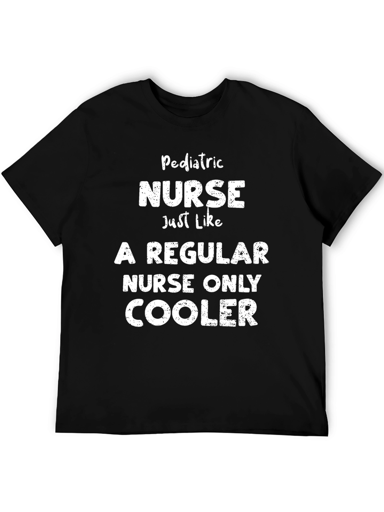 Pediatric Nurse T-Shirt - Cooler Than Regular!