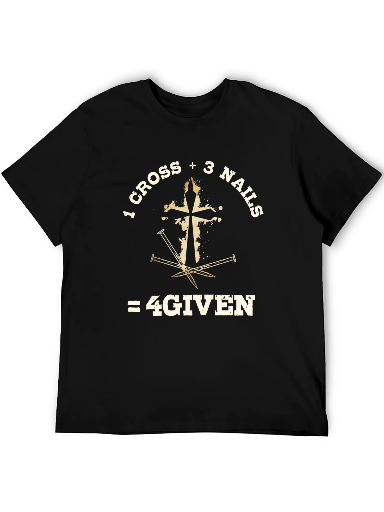 1 Cross + 3 Nails = 4GIVEN T-Shirt