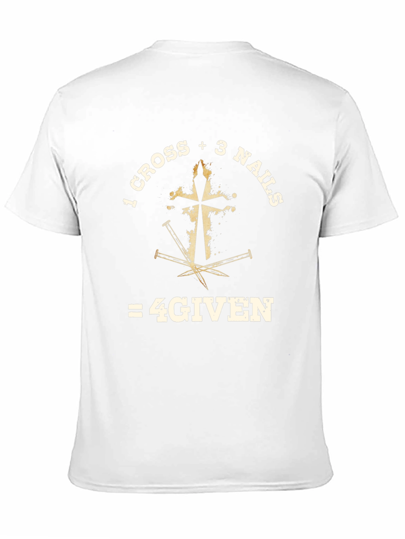 1 Cross + 3 Nails = 4GIVEN T-Shirt