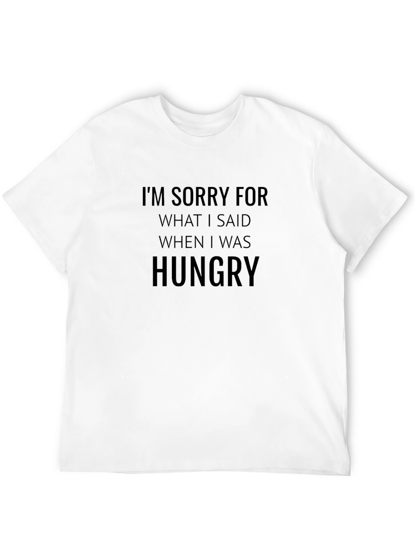Im Sorry Hungry T-Shirt