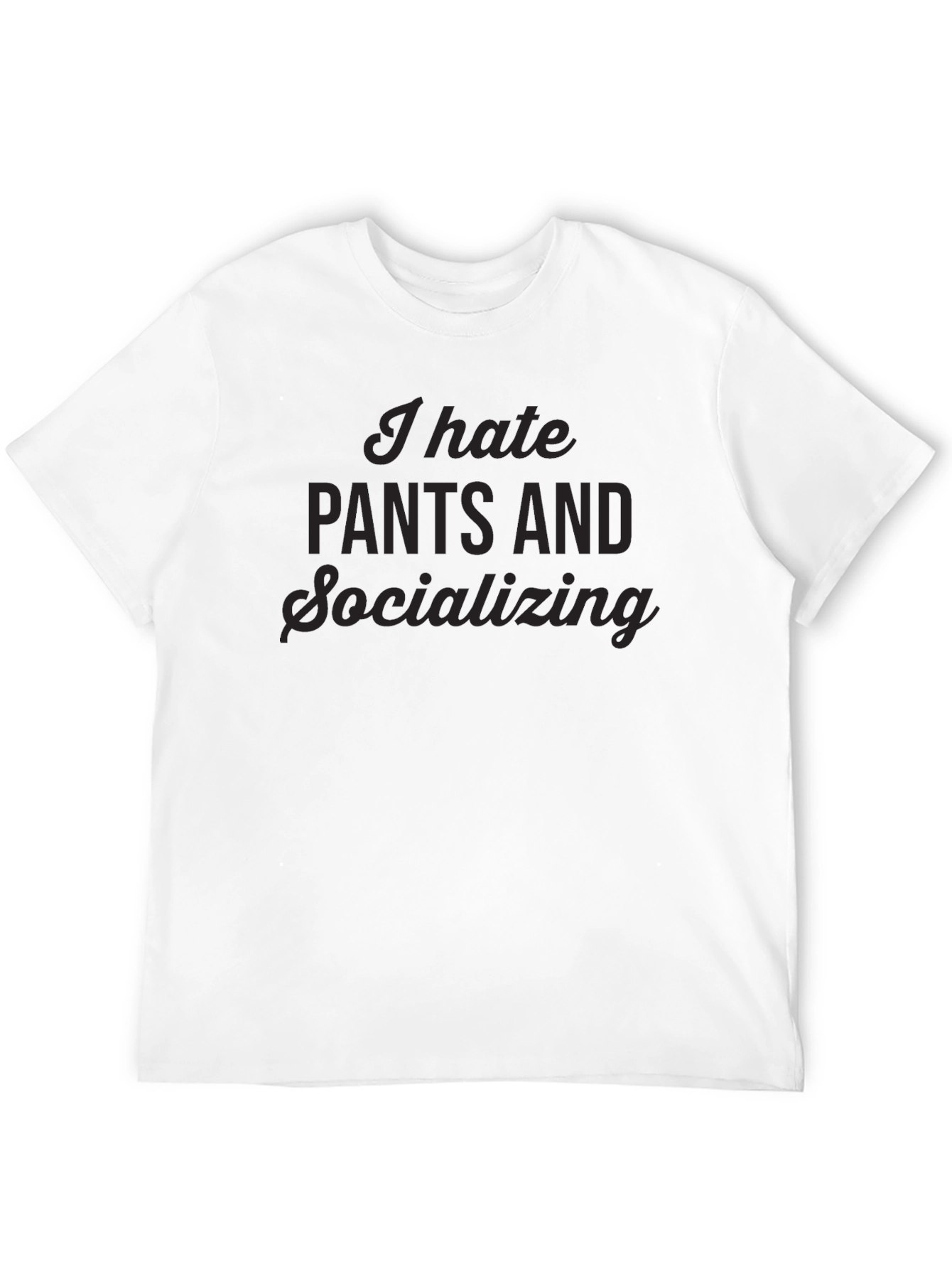 I Hate Pants & Socializing Black Tee