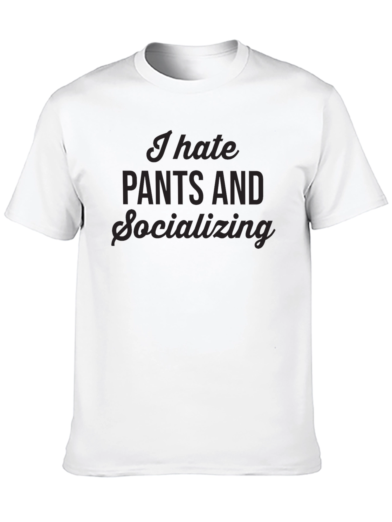 I Hate Pants & Socializing Black Tee