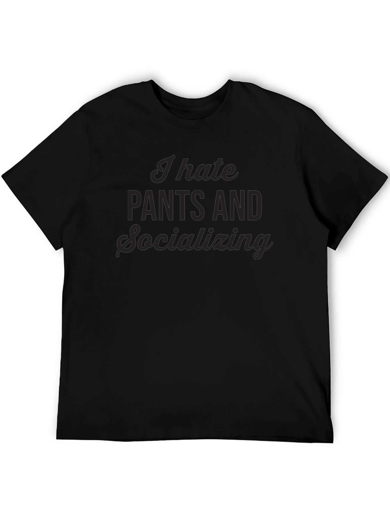 I Hate Pants & Socializing Black Tee