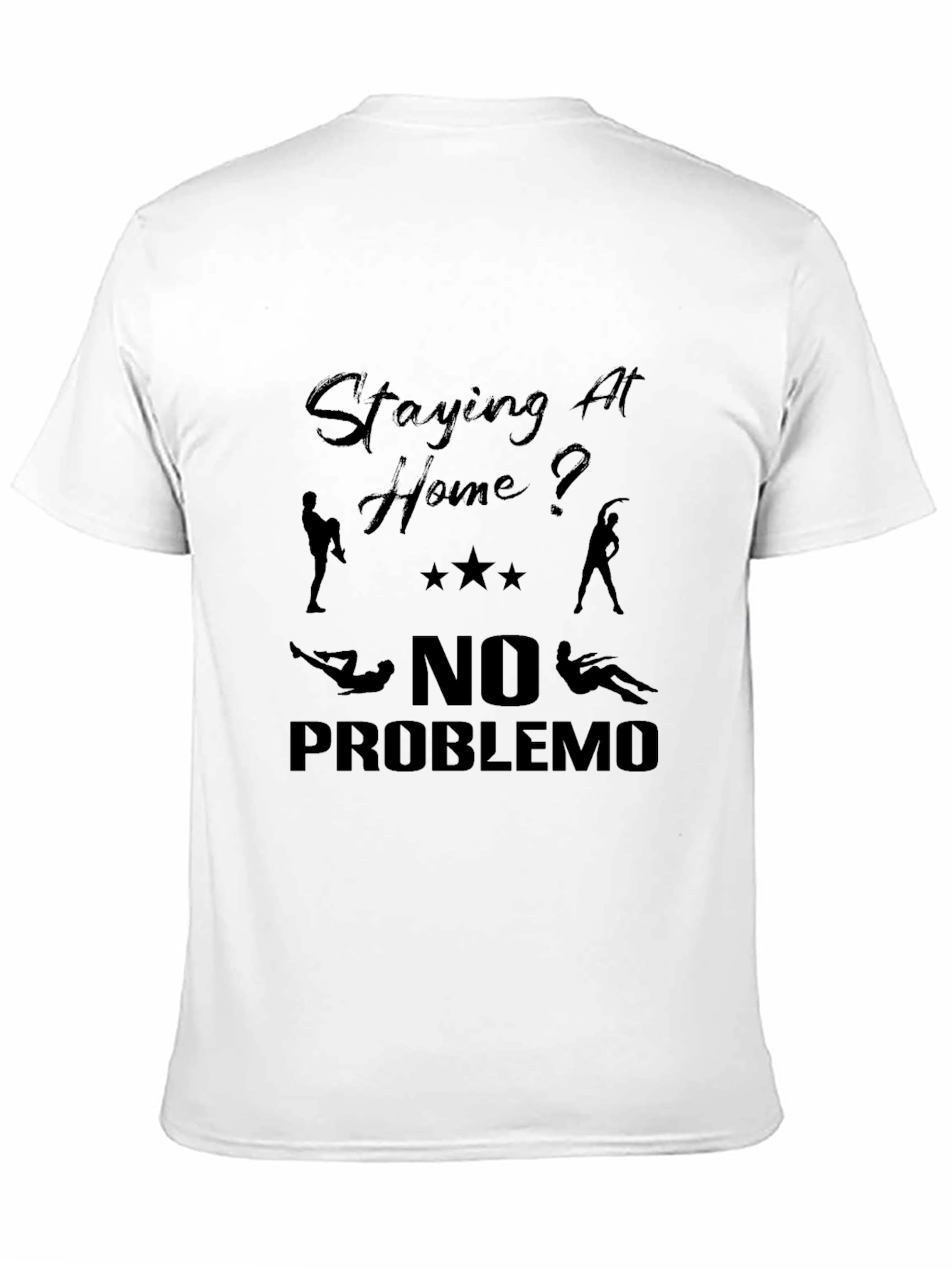 Staying At Home? T-Shirt No Problemo