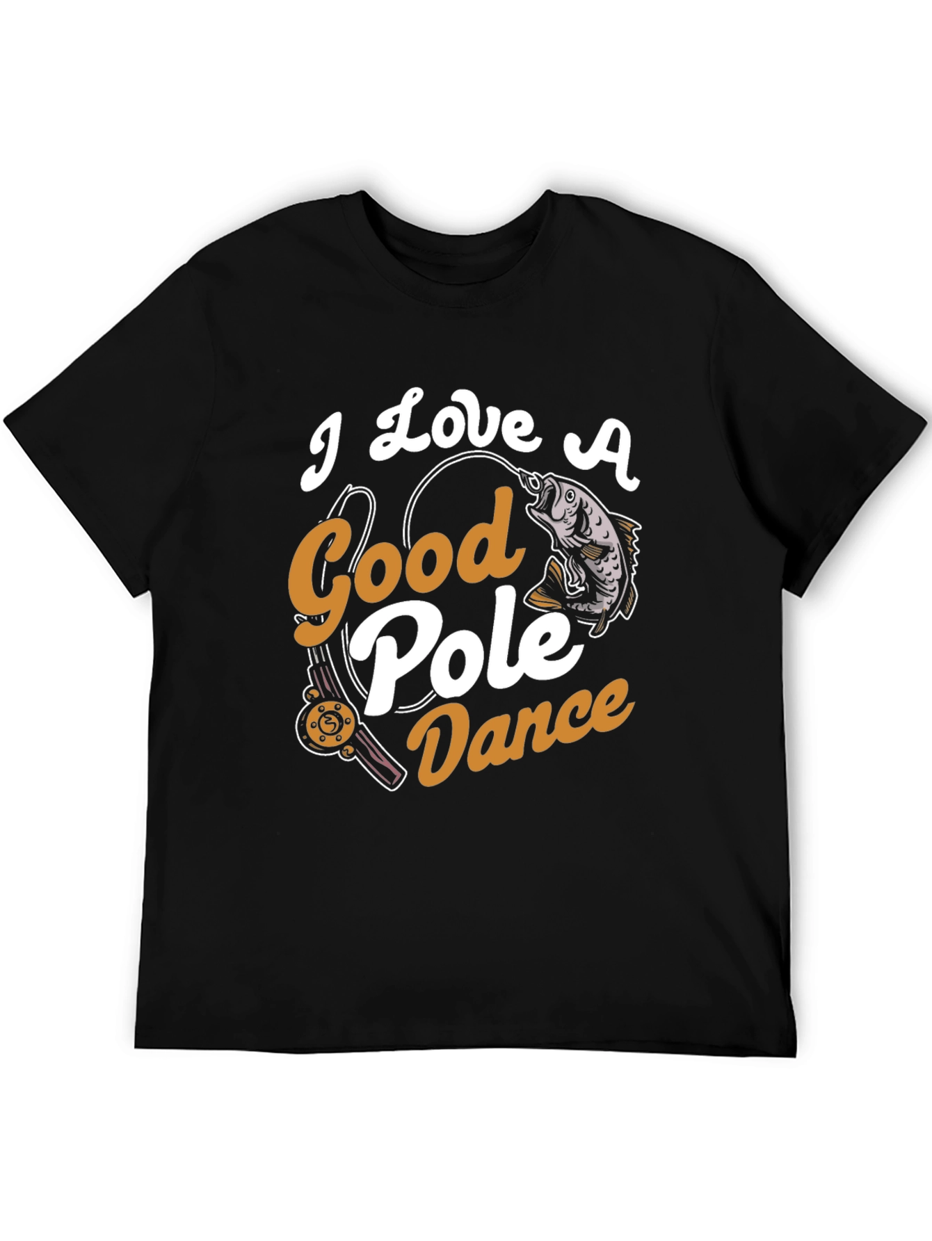 I Love A Good Pole Dance Fishing Graphic Tee