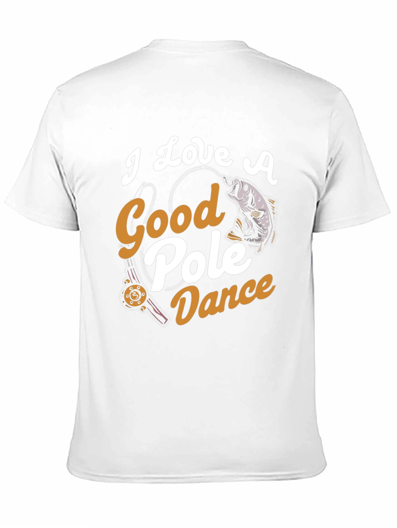 I Love A Good Pole Dance Fishing Graphic Tee