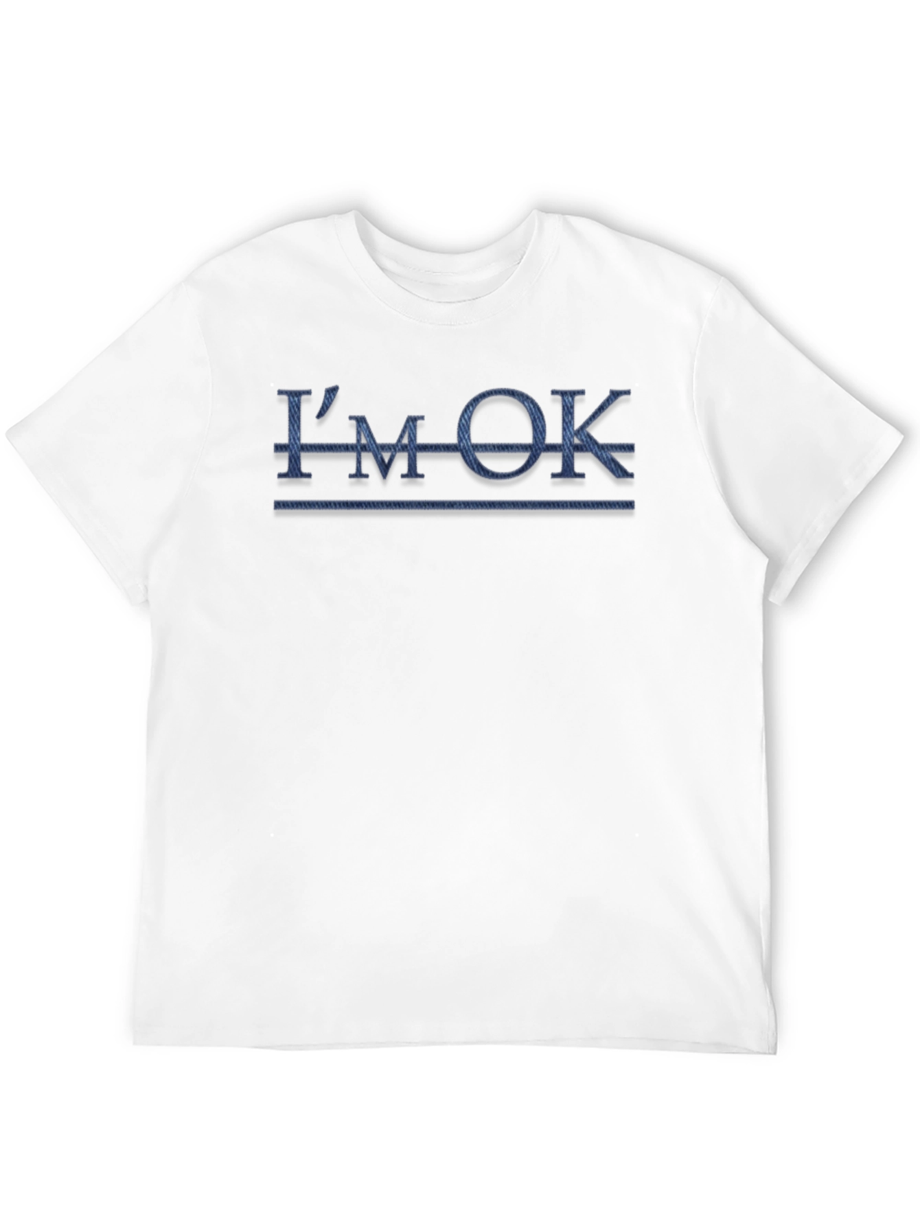 Im OK T-Shirt Novelty Humor Tee