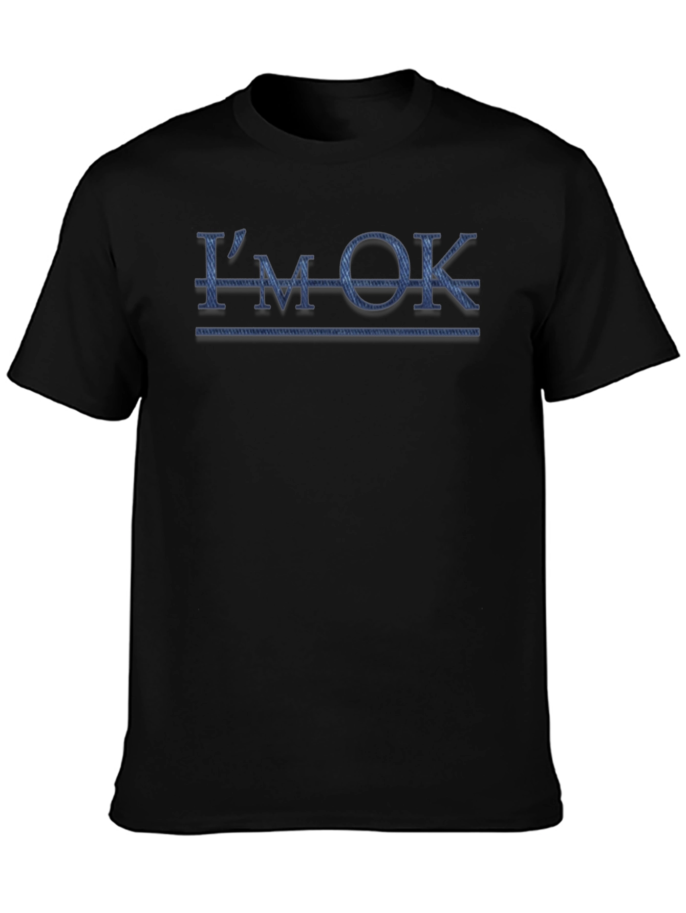 Im OK T-Shirt Novelty Humor Tee