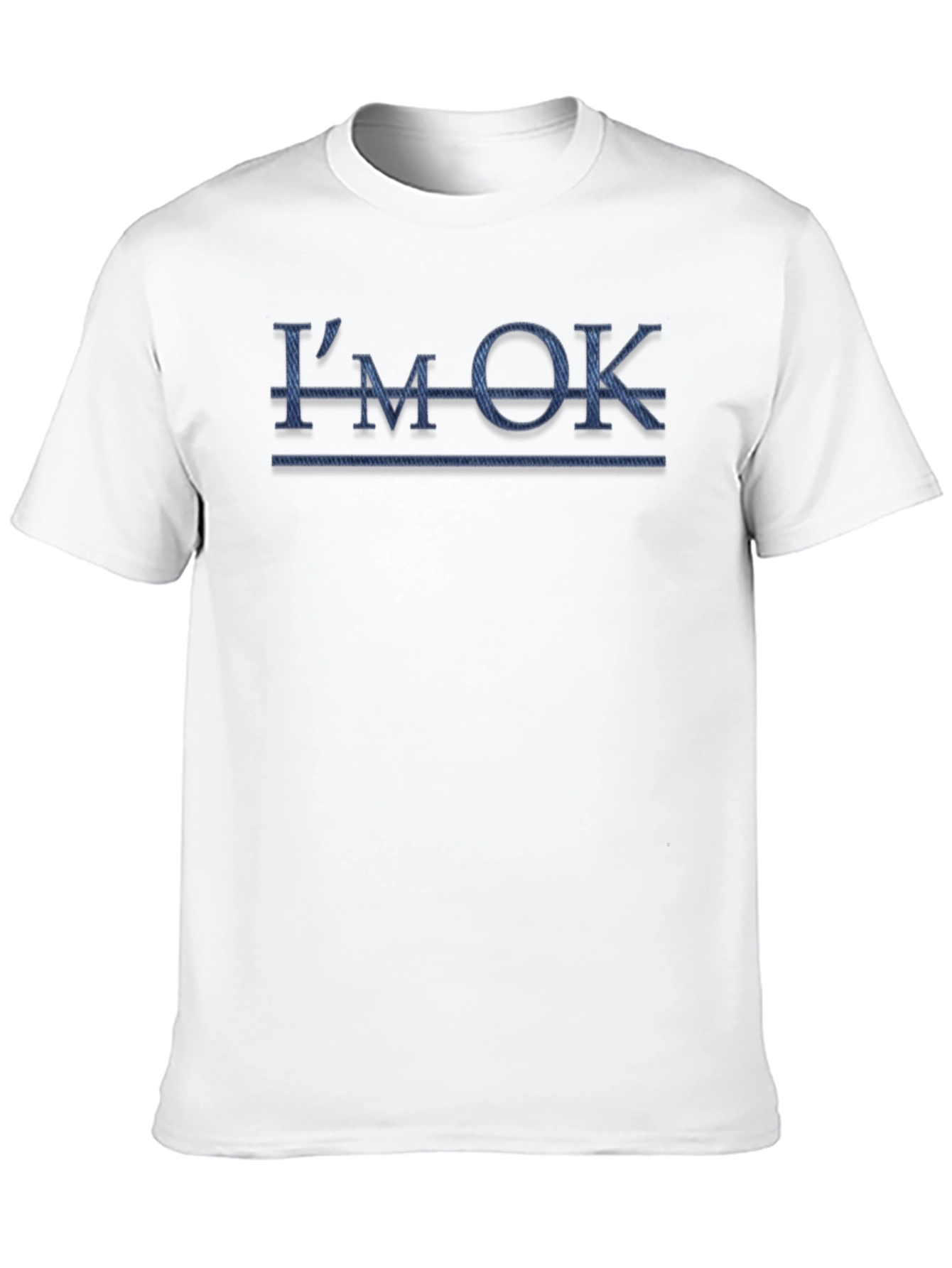 Im OK T-Shirt Novelty Humor Tee