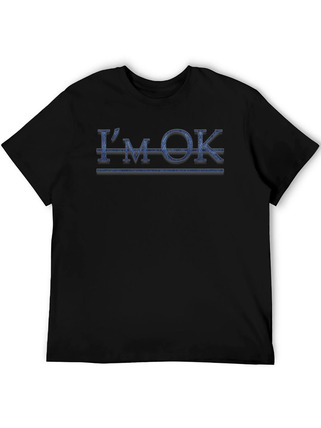 Im OK T-Shirt Novelty Humor Tee