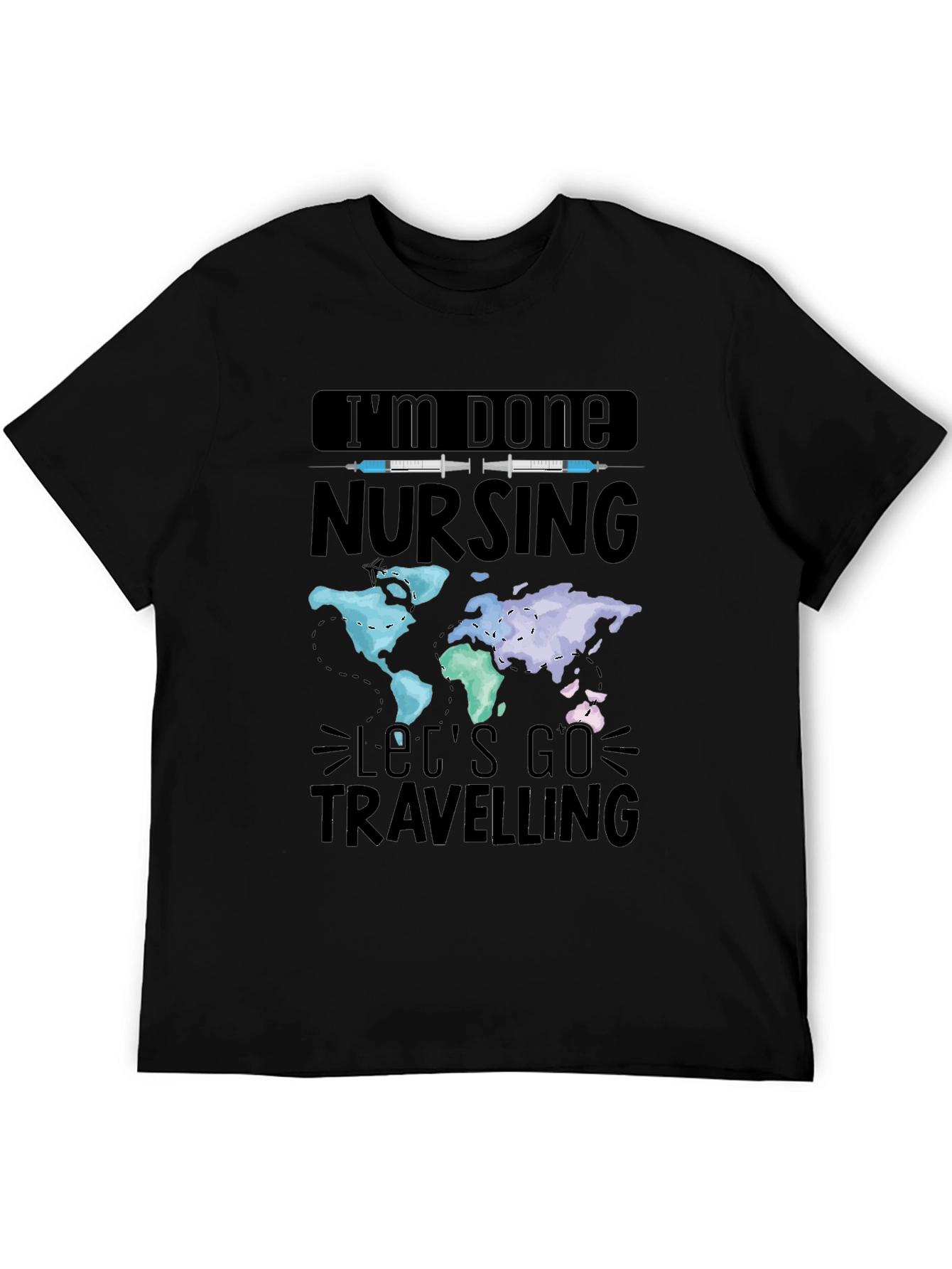 Im Done Nursing Lets Go Travelling T-Shirt