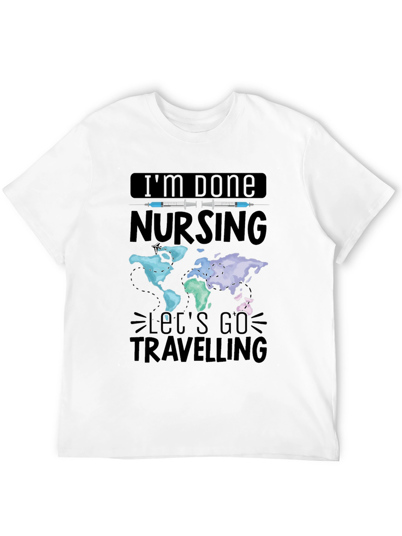 Im Done Nursing Lets Go Travelling T-Shirt